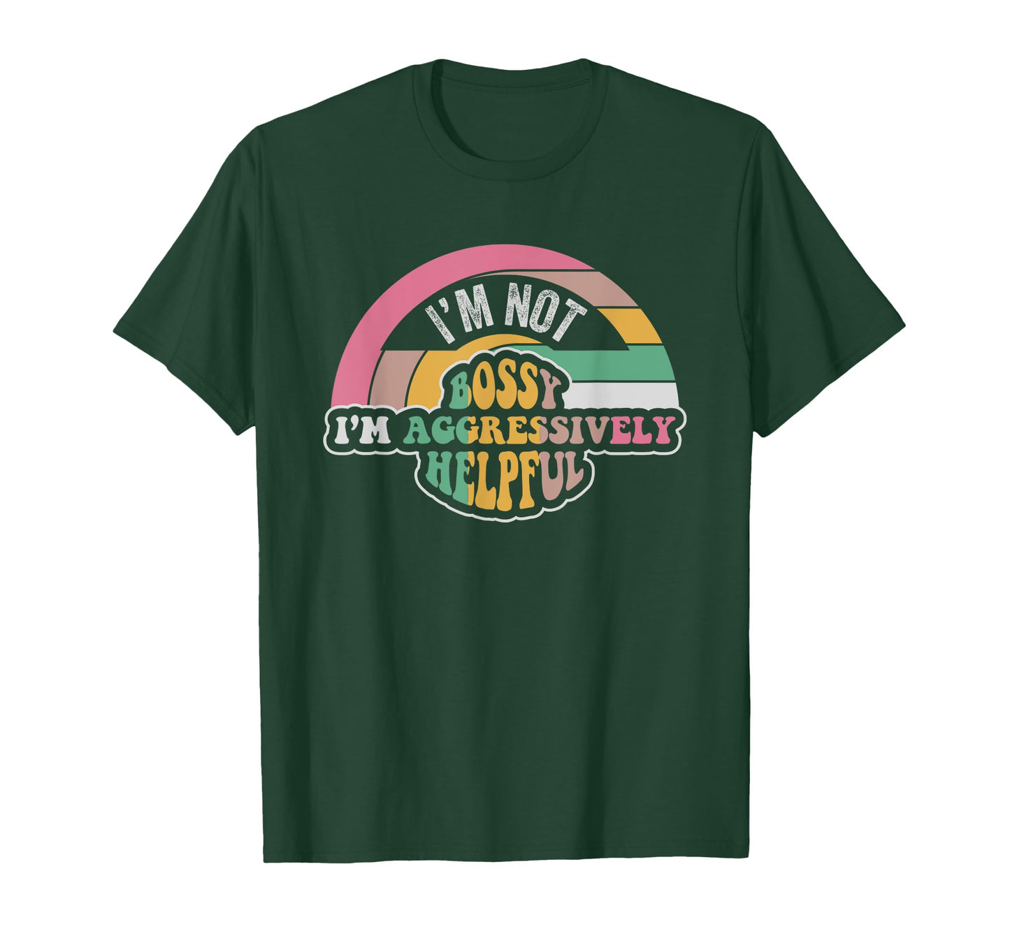 I'm Not Bossy I'm Aggressively Helpful Saying T-Shirt