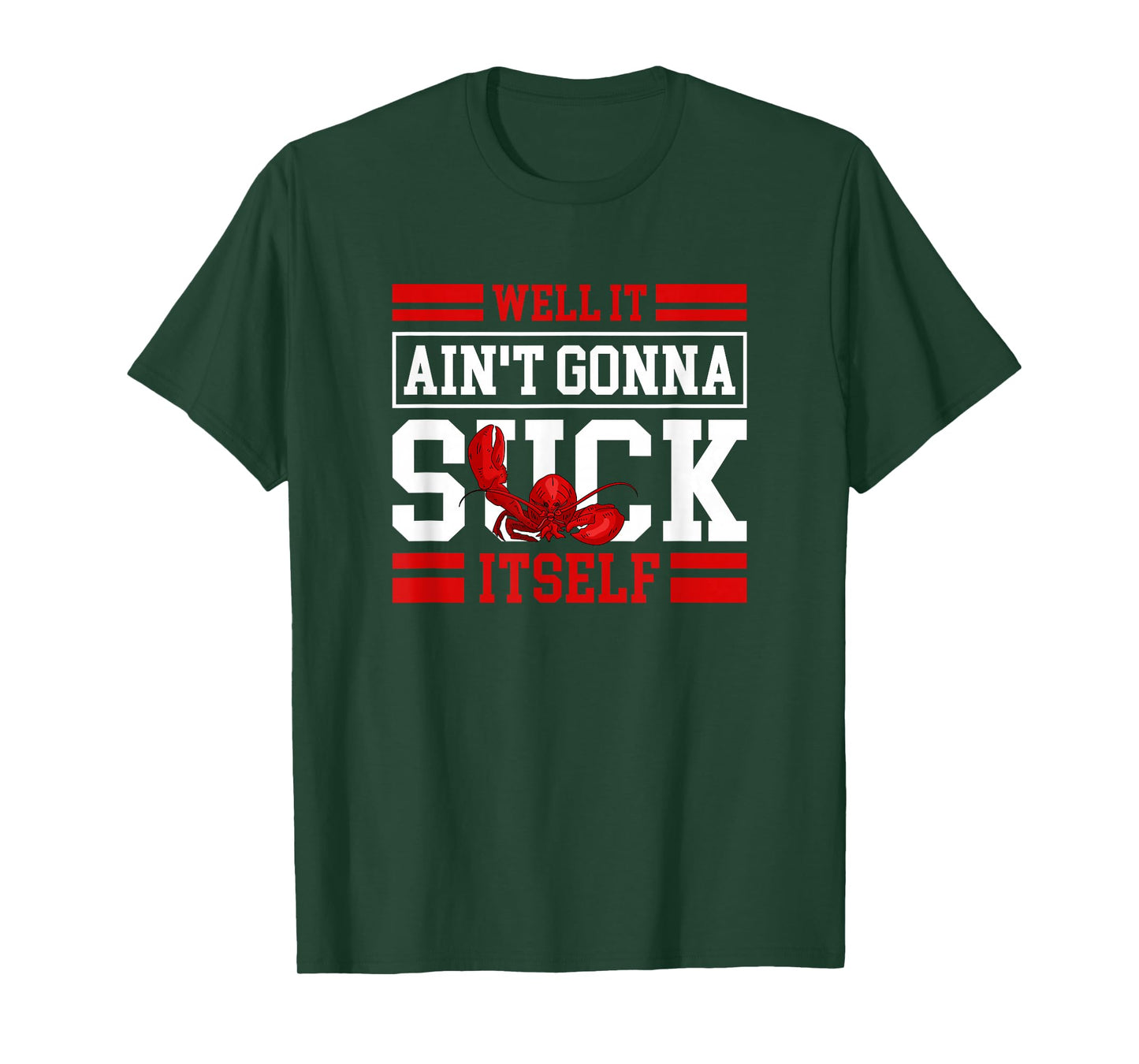 Well It Ain't Gonna Suck Itself Crawfish Lobster Crayfish T-Shirt