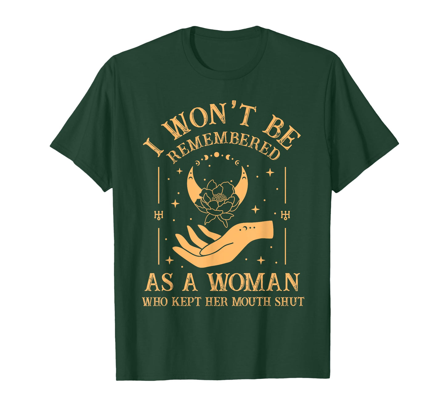 I Won't Be Remembered As A Woman Who Kept Her Mouth Shut T-Shirt