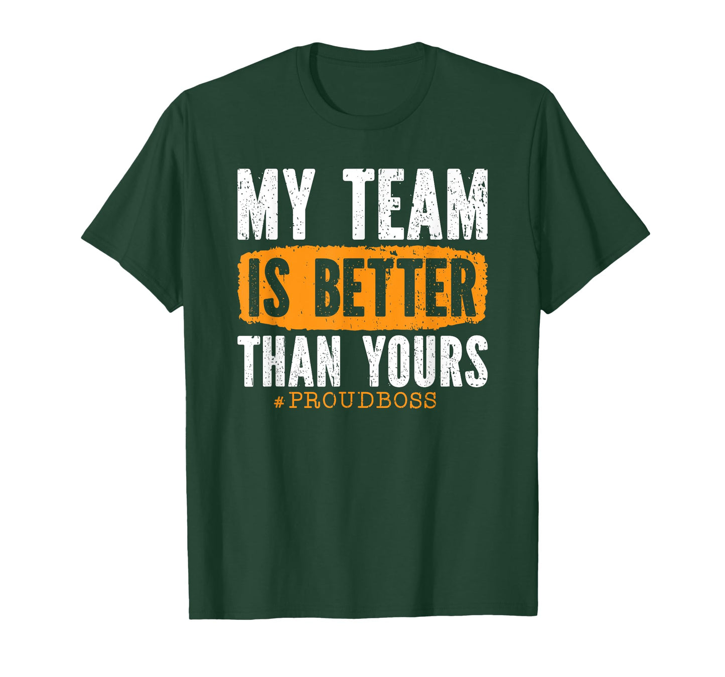 My Team Is Better Than Yours Employee Proud Boss T-Shirt