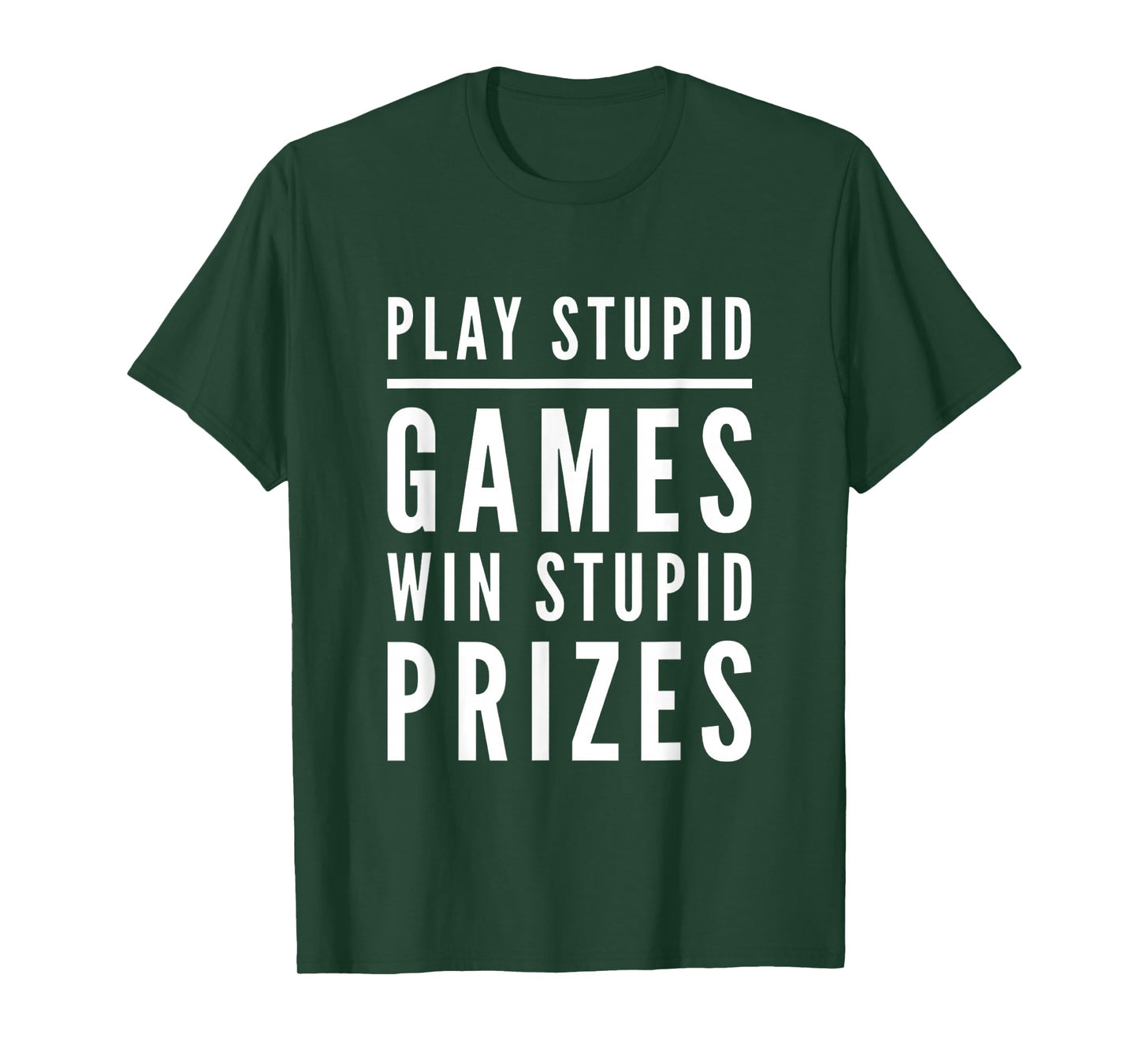 Funny Text Quotes Play Stupid Games Win Stupid Prizes T-Shirt