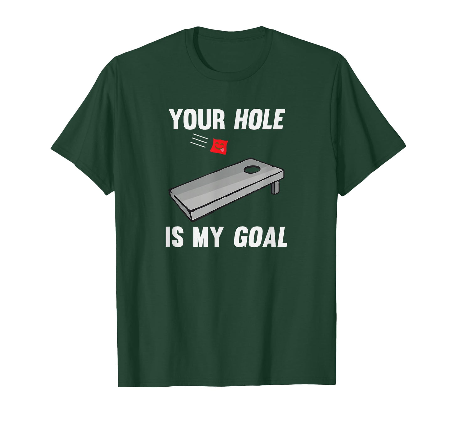 Your Hole Is My Goal Inappropriate Phrase Cornhole T-Shirt