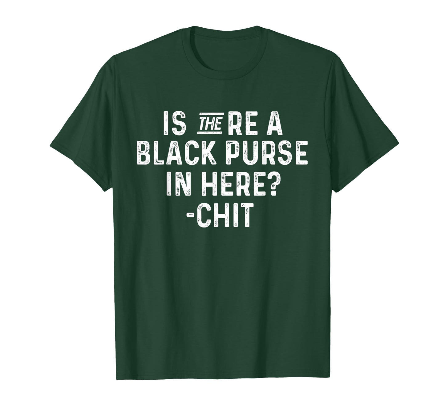 Is There a Black Purse in Here Funny Black Purse Chit Quote T-Shirt