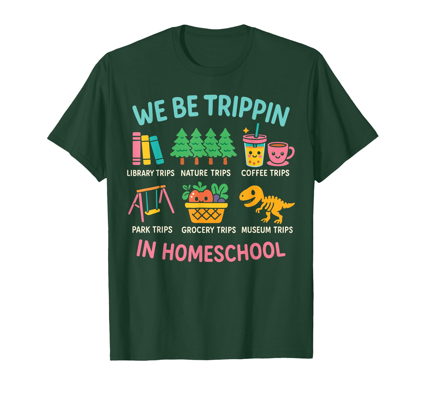 We Be Tripin Traveling New Homeschooler Dad Mom Homeschool T-Shirt