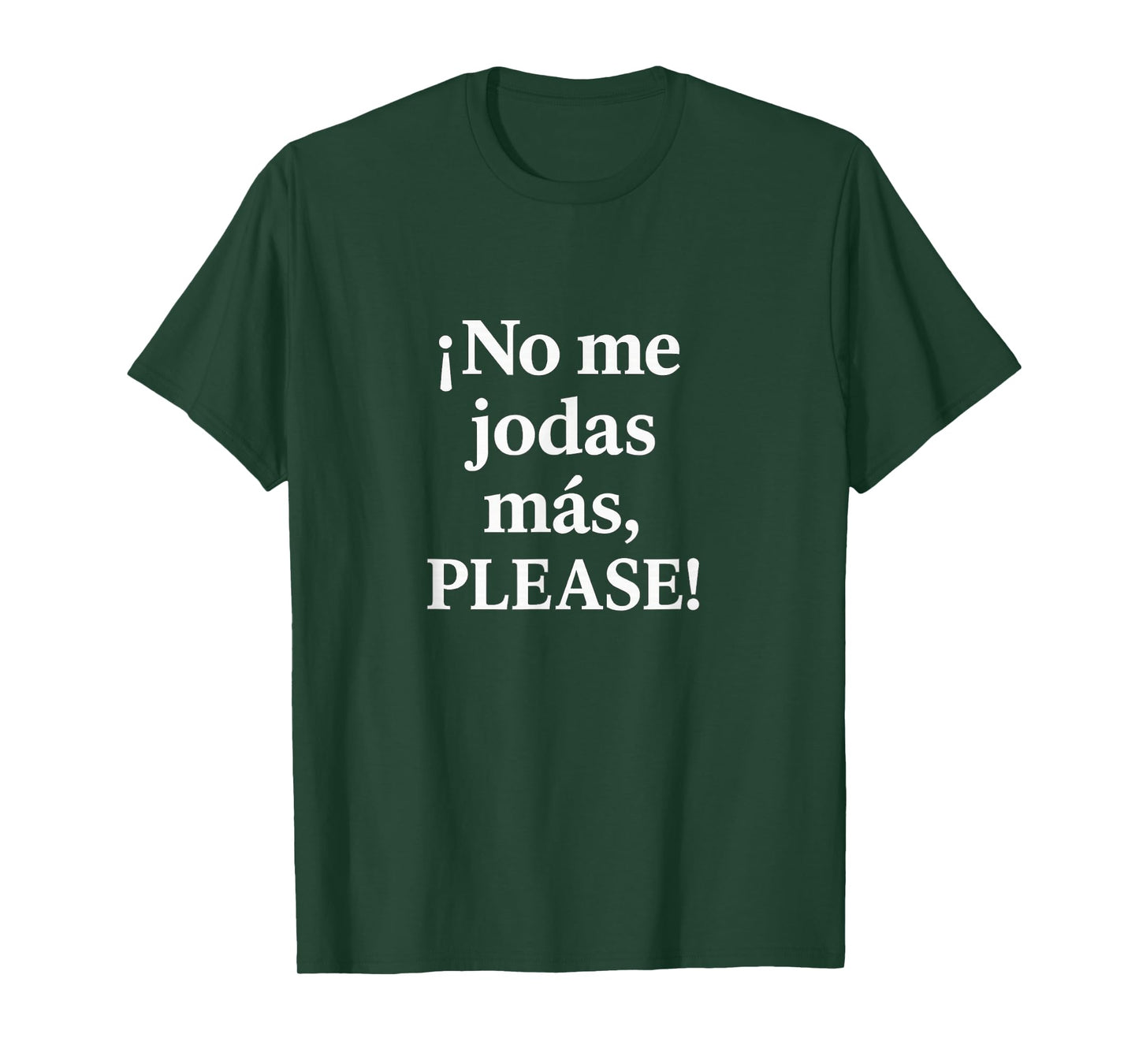 No Me Jodas Más, Please – Sassy Spanish Quote Gift Idea T-Shirt