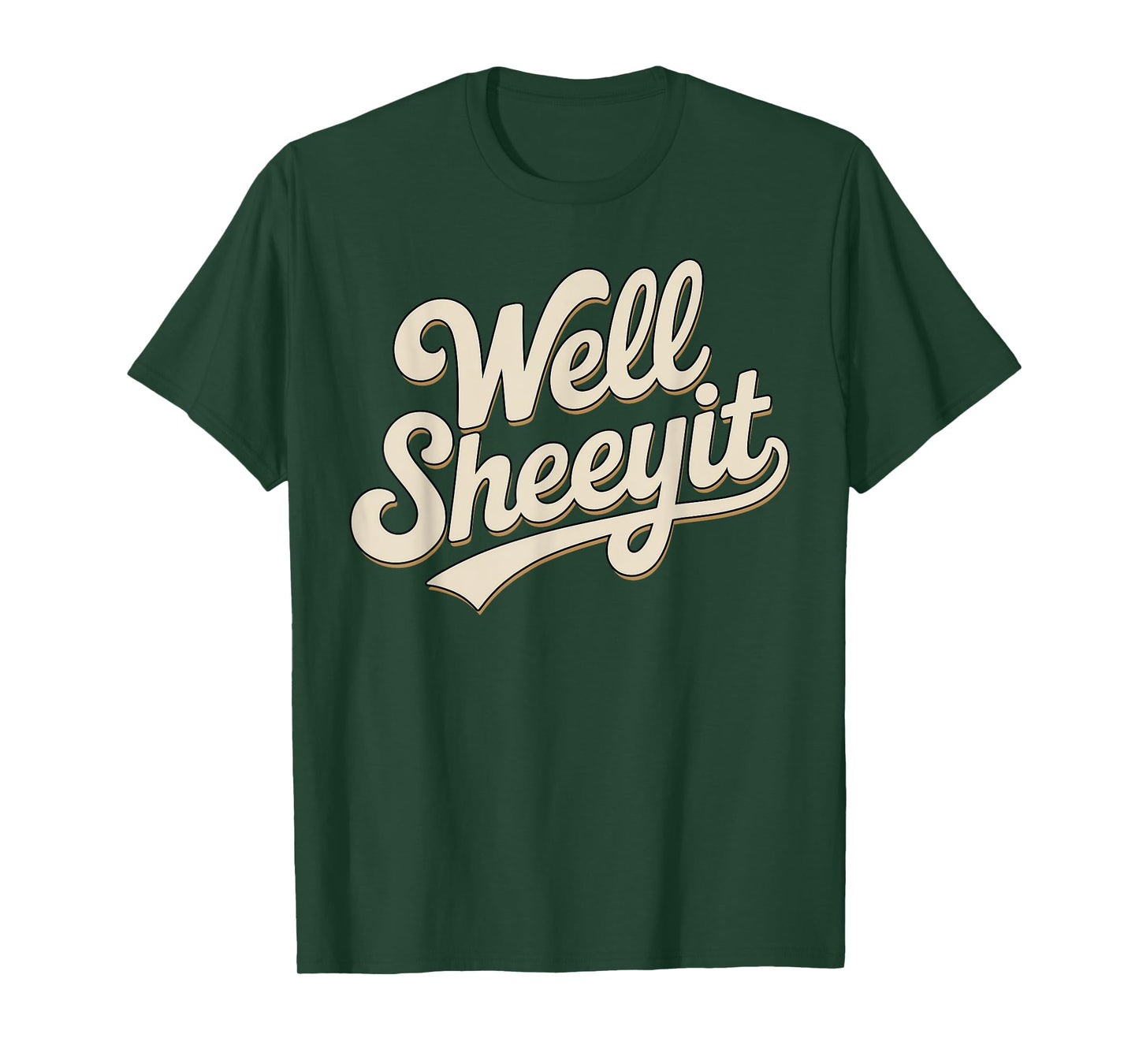 Funny Well Sheeyit Sarcastic Humor Quote Men Women T-Shirt