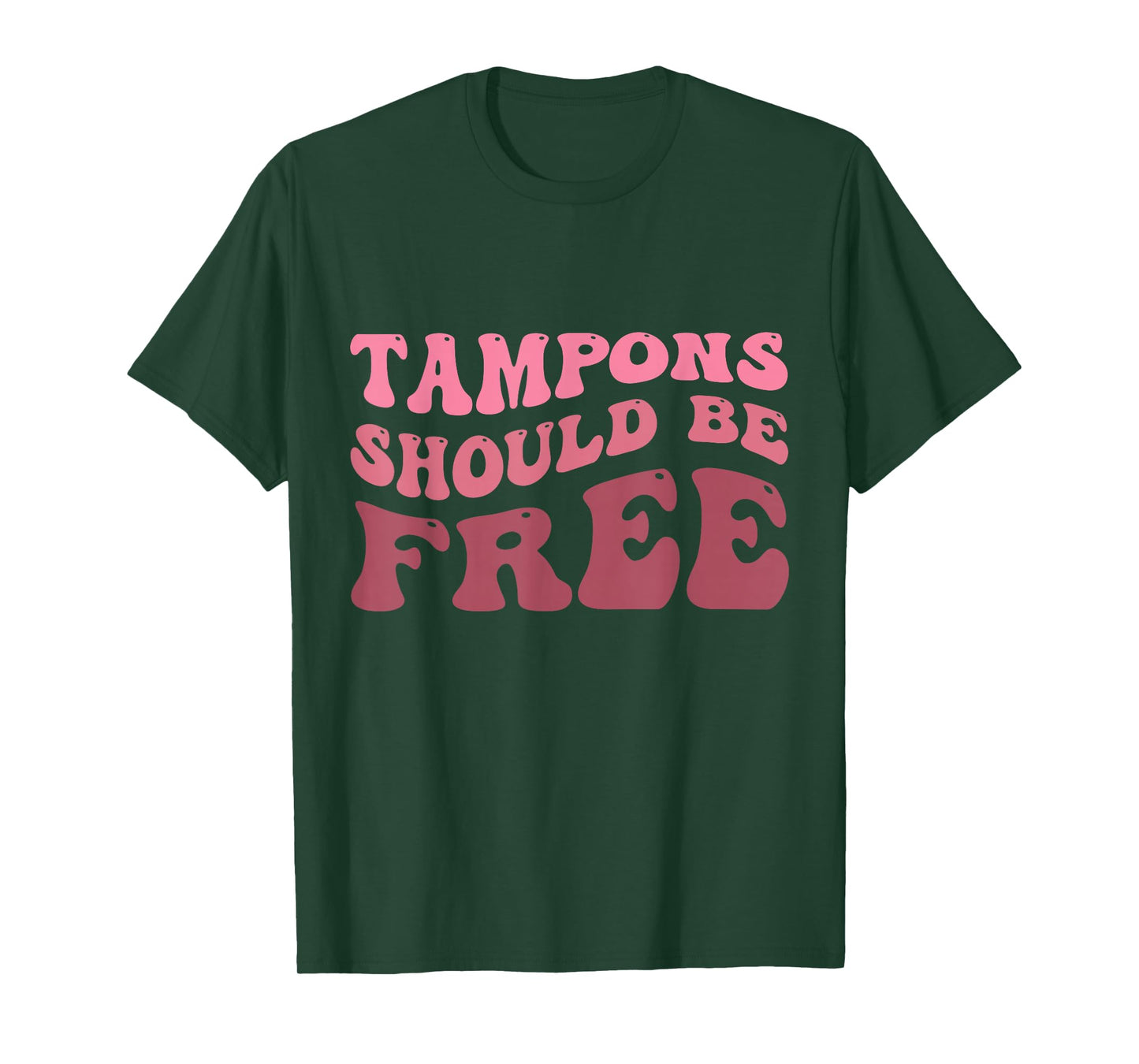 Tampons Should Be Free - Feminist & Empowering Quote T-Shirt