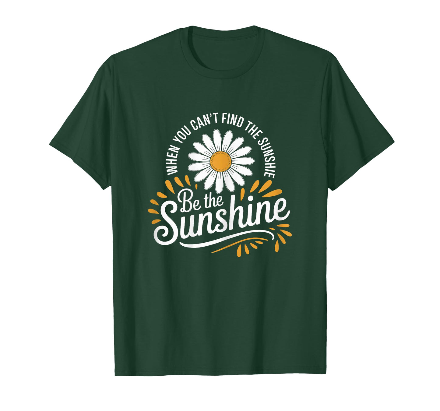 Womens Be the Sunshine Motivational Daisy Quote for Positivity T-Shirt