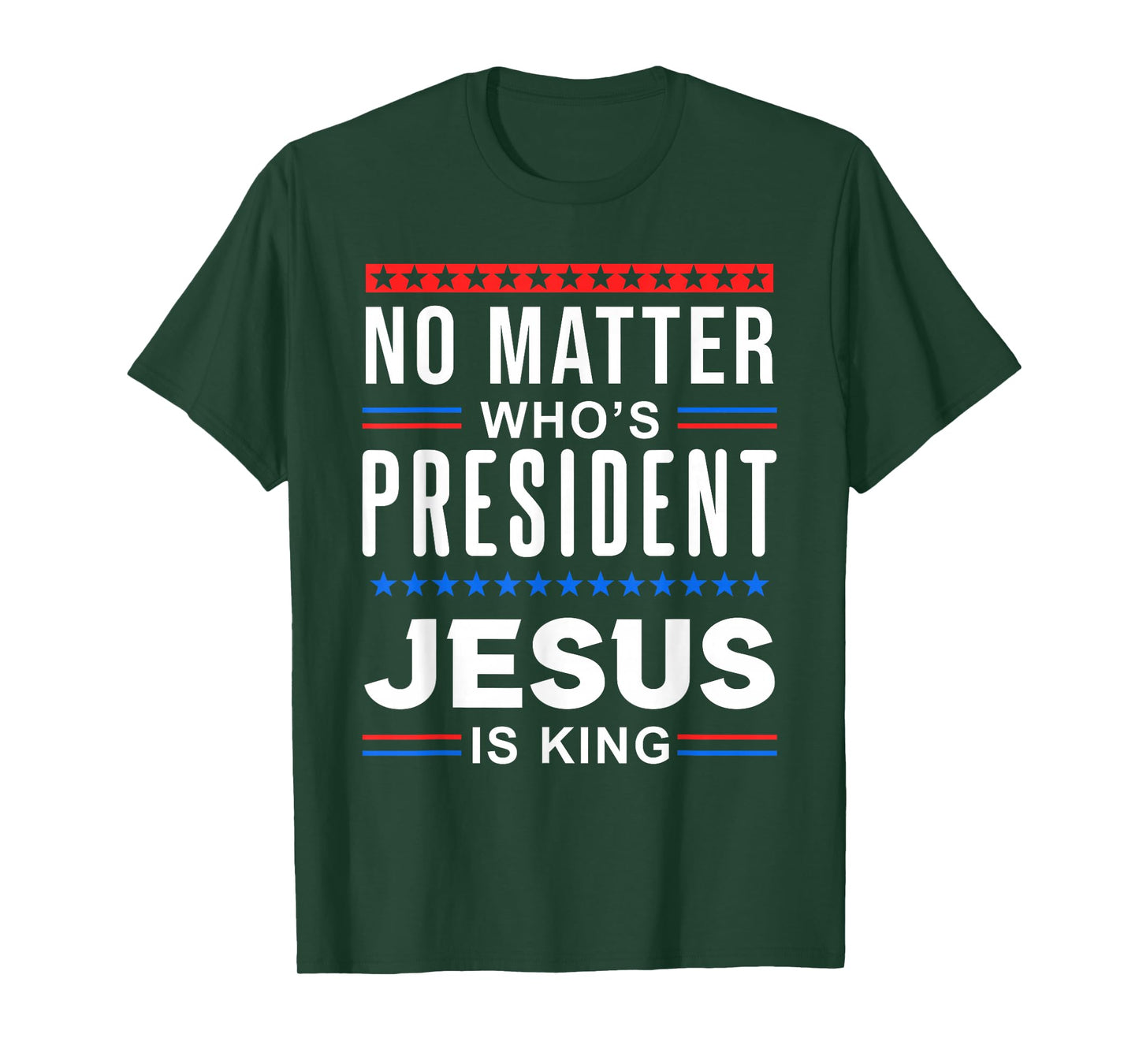 No matter who is president jesus is king Elections T-Shirt