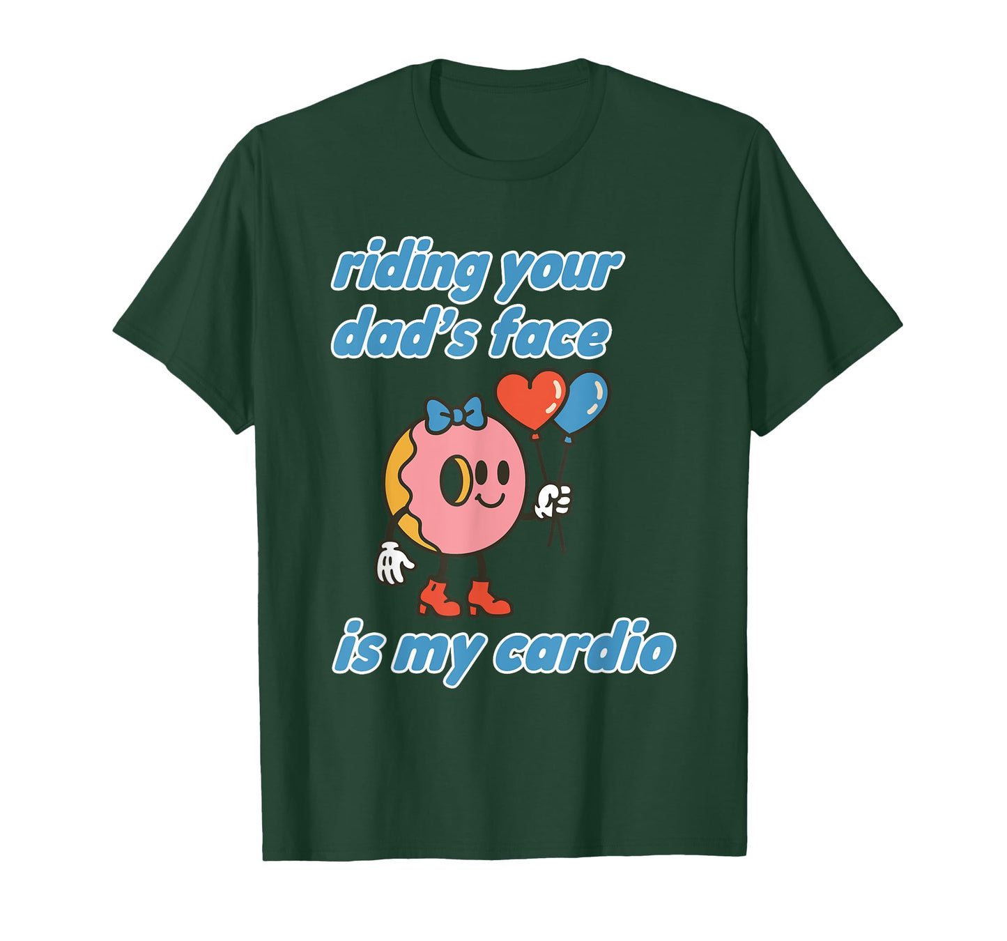 Riding Your Dad's Face Is My Cardio Funny Saying Adult Humor T-Shirt