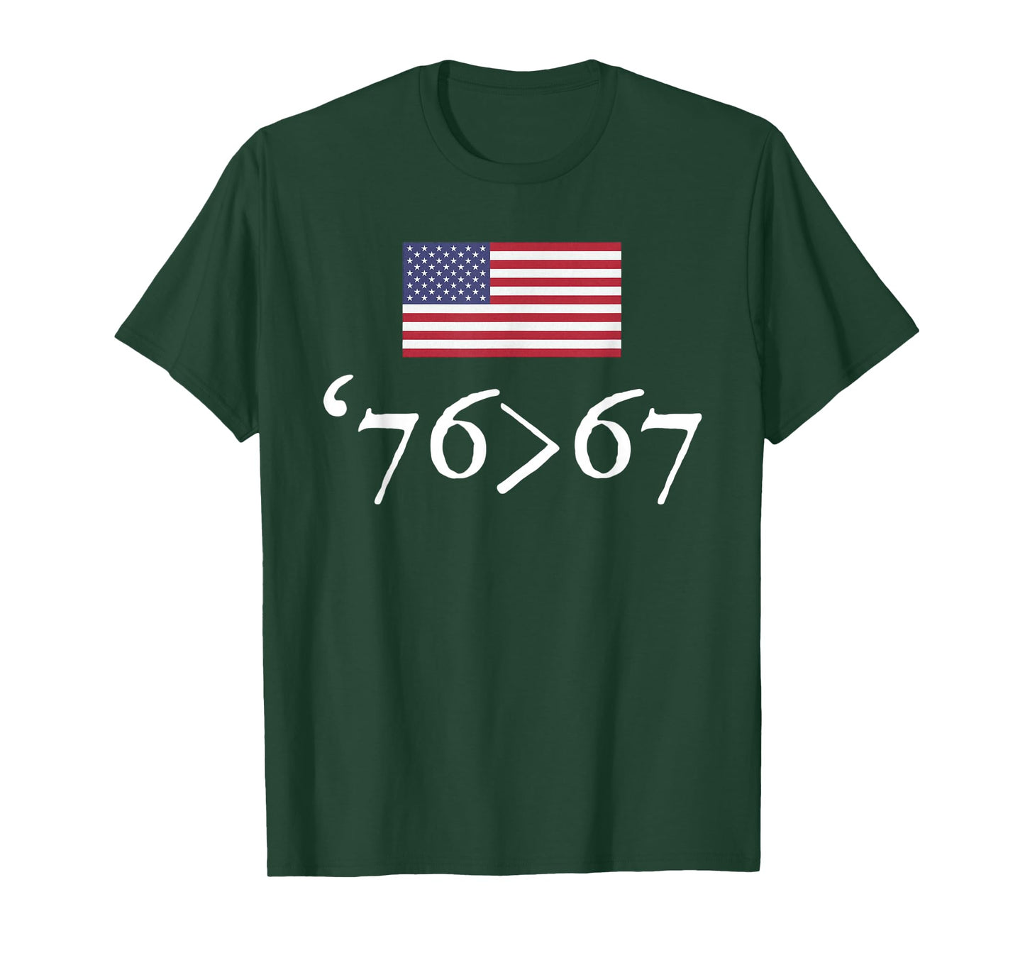 '76 > 67 US Flag Seventy Six Sixty Seven 6 7 Math Joke T-Shirt