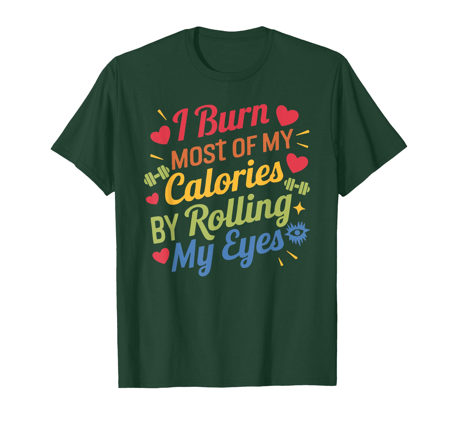 I Burn Most Of My Calories By Rolling My Eyes Design T-Shirt