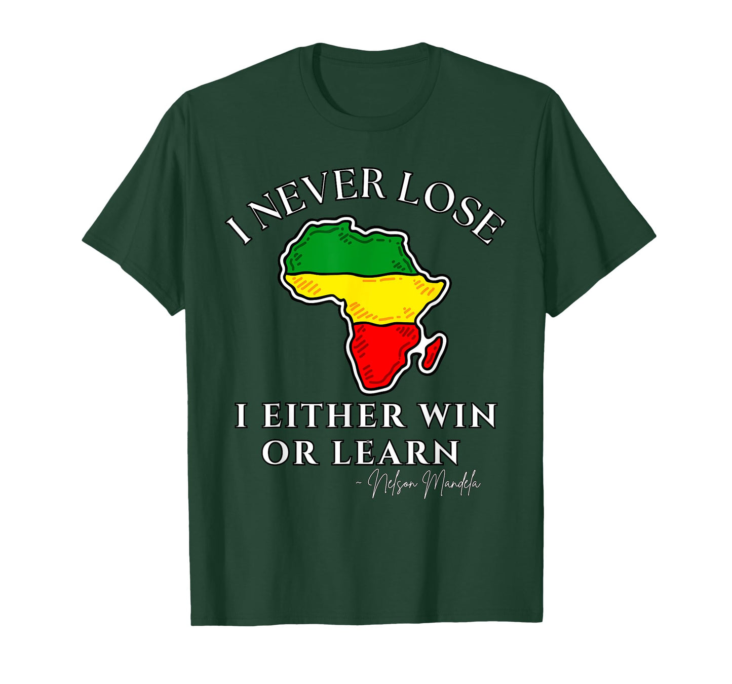 Nelson Mandela Motivational I Never Lose, Mandela Day T-Shirt
