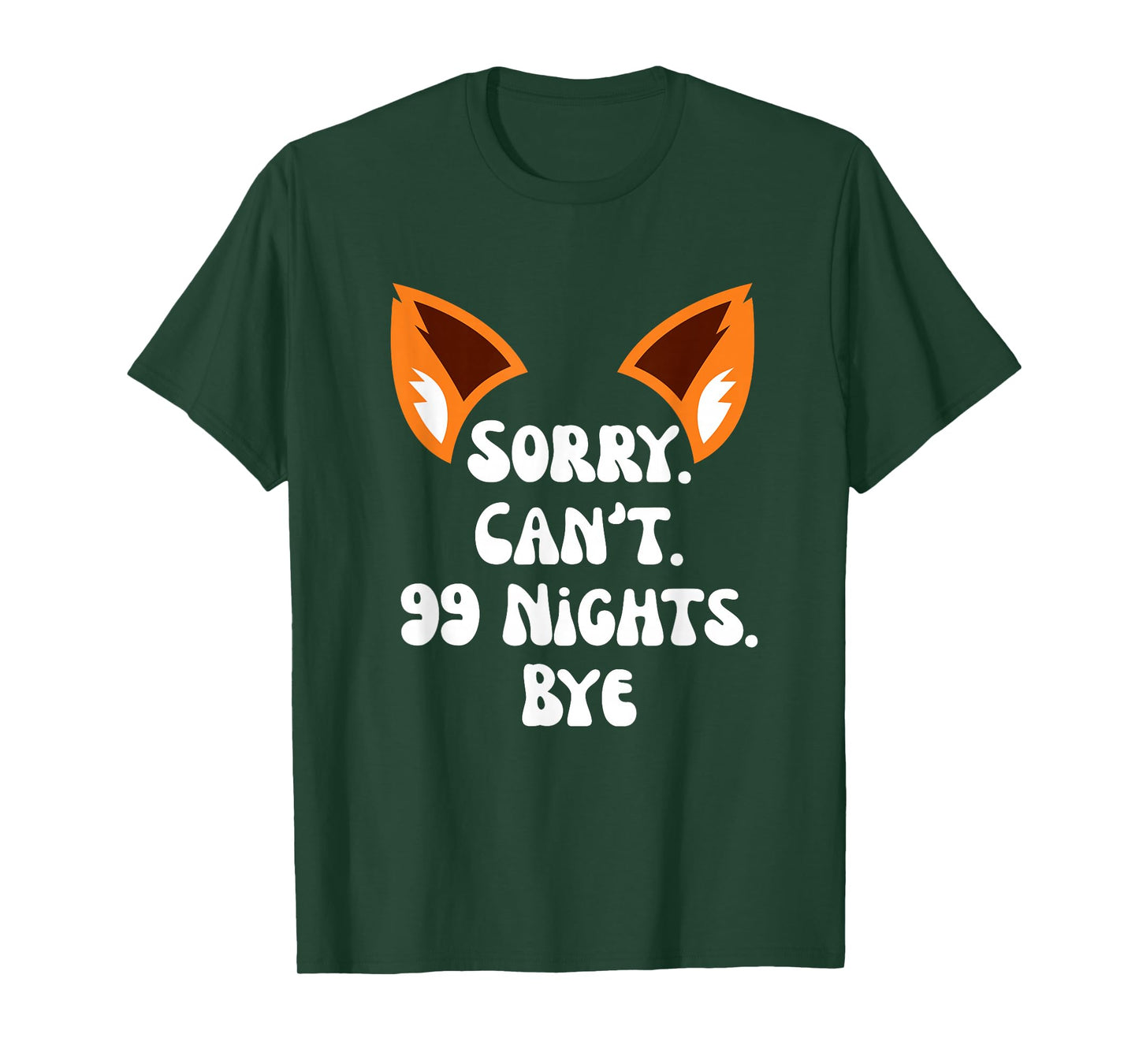 Sorry Can’t 99 Nights Bye, a Fox in The Forest Gamer Merch T-Shirt