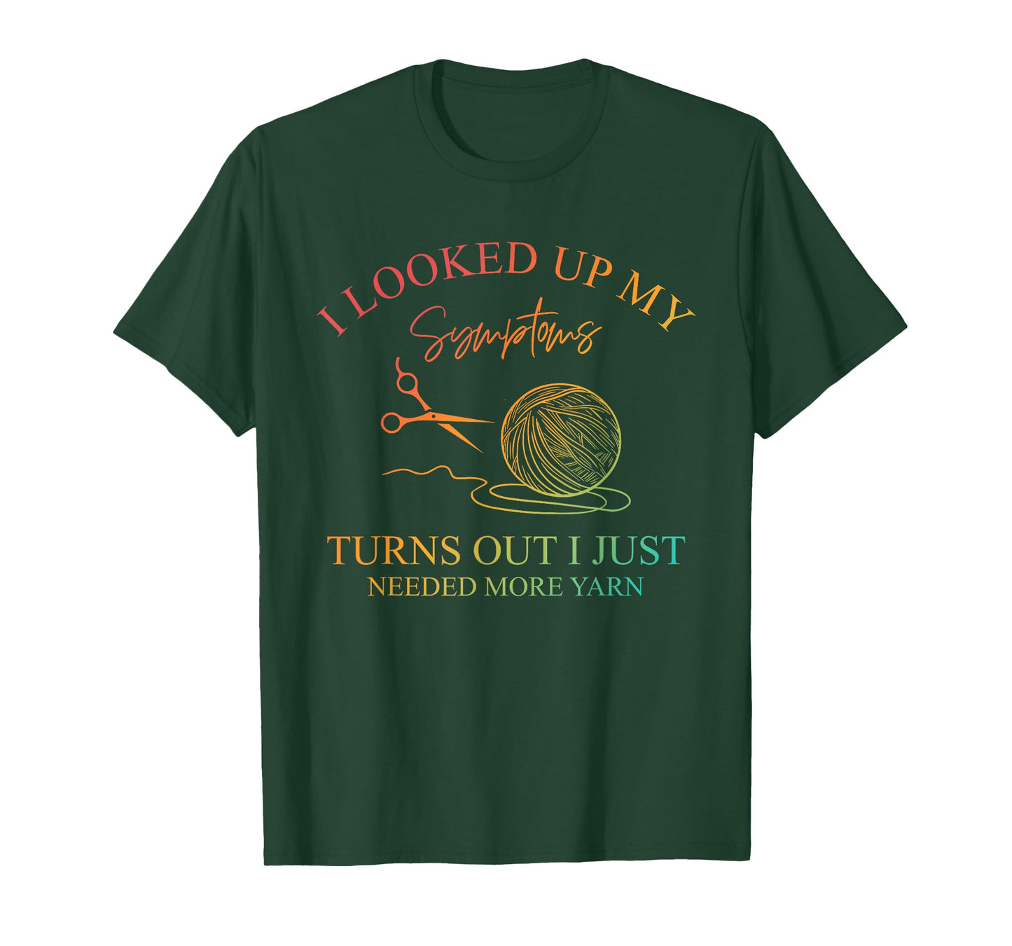 I Looked Up My Symptoms, Knitting Lovers, Yarn Crafts T-Shirt