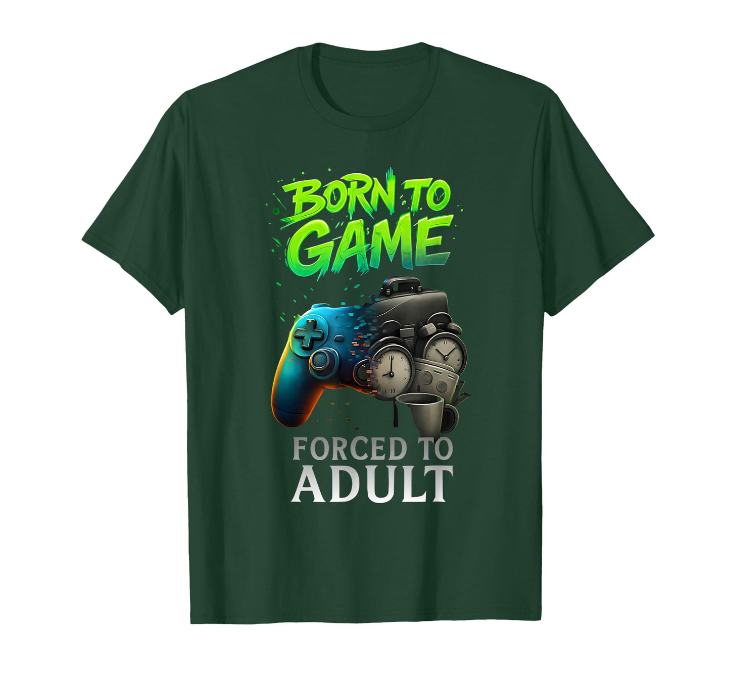 Born to Game Forced to Adult Funny Gaming Adult Gamer T-Shirt