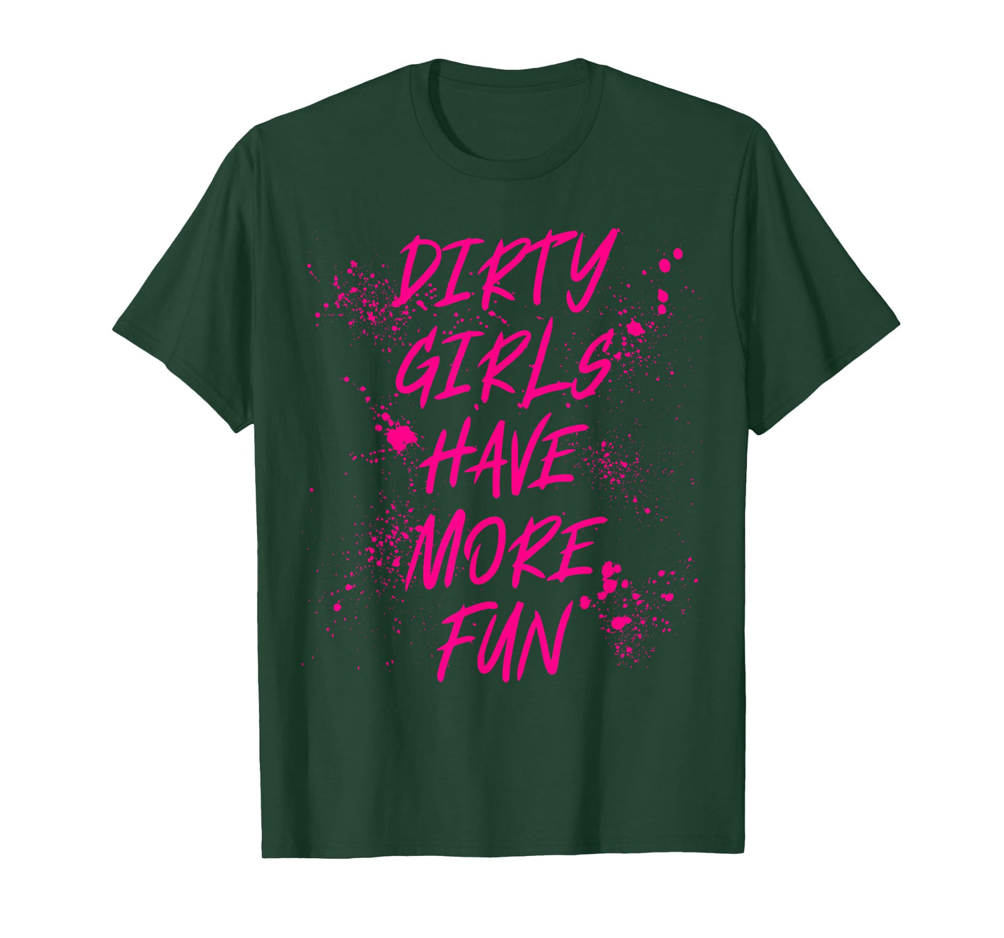 Dirty Girls Have More Fun Mudder Mudding Mud Run Girl Women T-Shirt