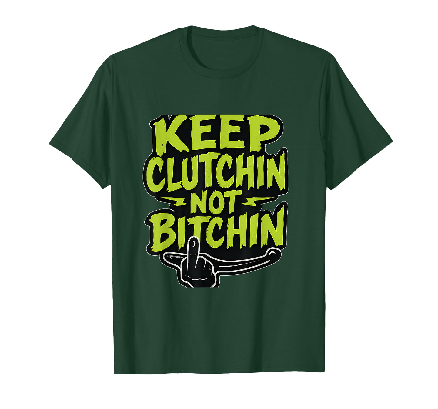 Keep Clutchin Not Bitchin Lime Green Graffiti Biker T-Shirt