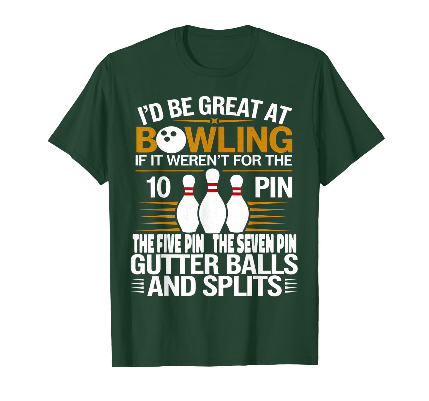 Funny Saying I'd Be Great At Bowling If Seven Ten Pin T-Shirt