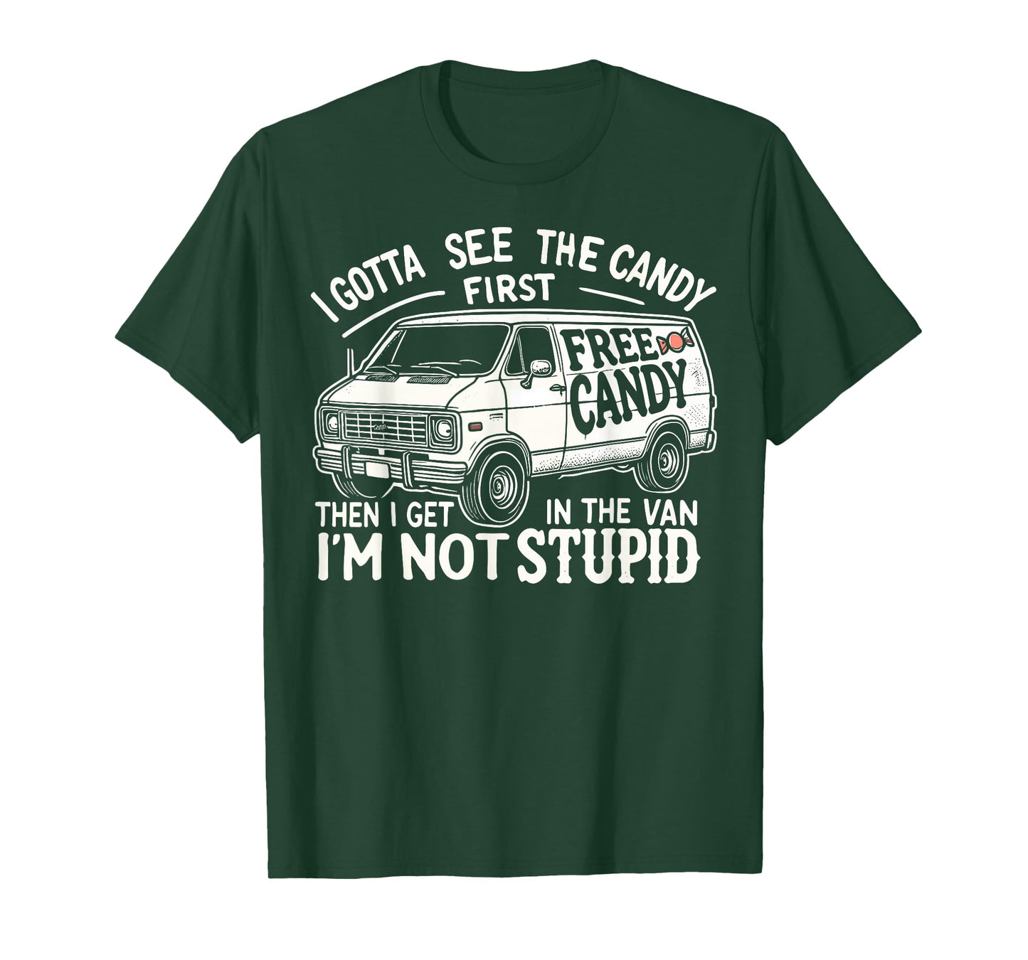 I Gotta See The Candy First. I'm Not Stupid Halloween Adult T-Shirt