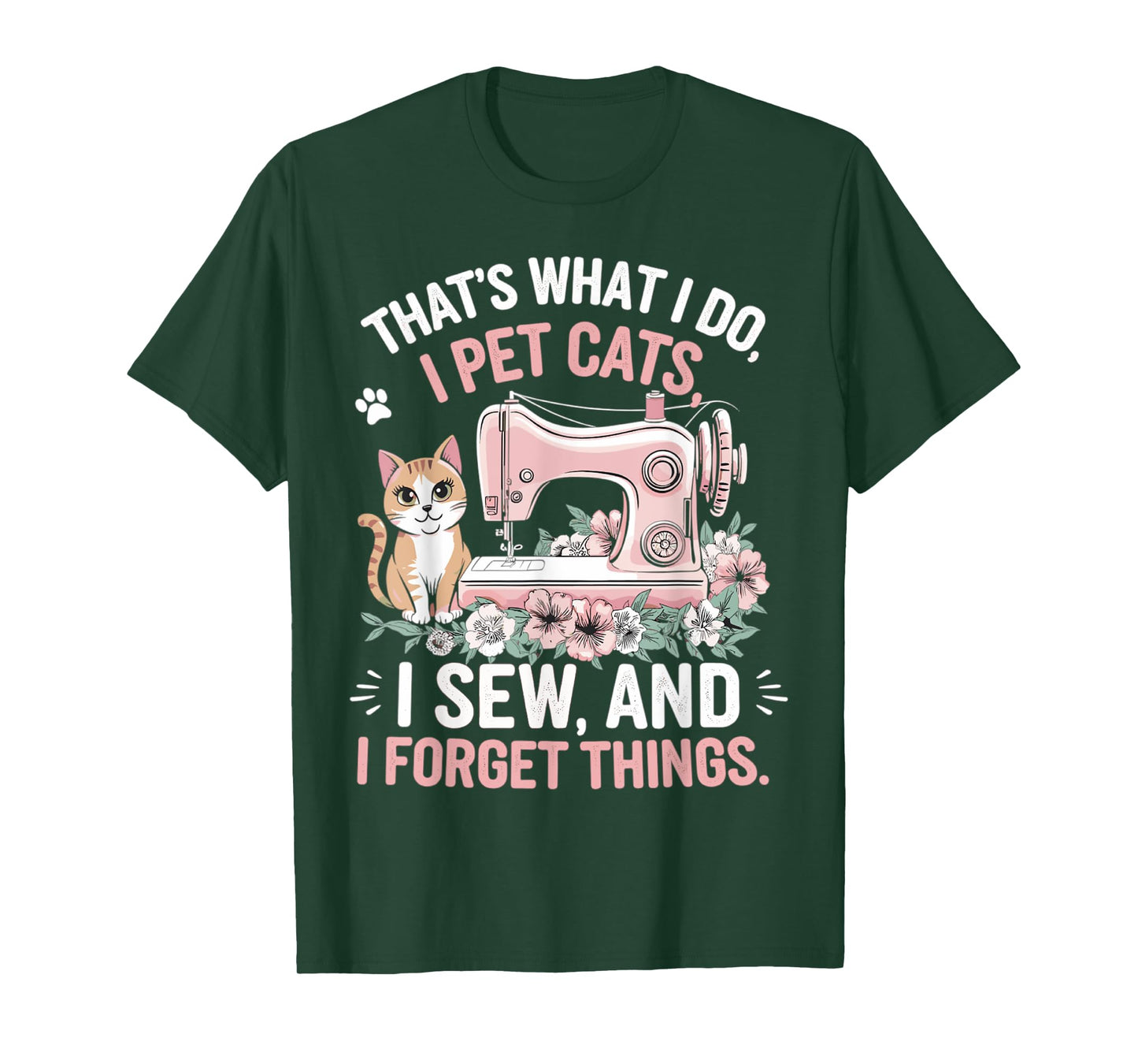 That's What I Do Pet Cats Sew and Forget Things Cat T-Shirt