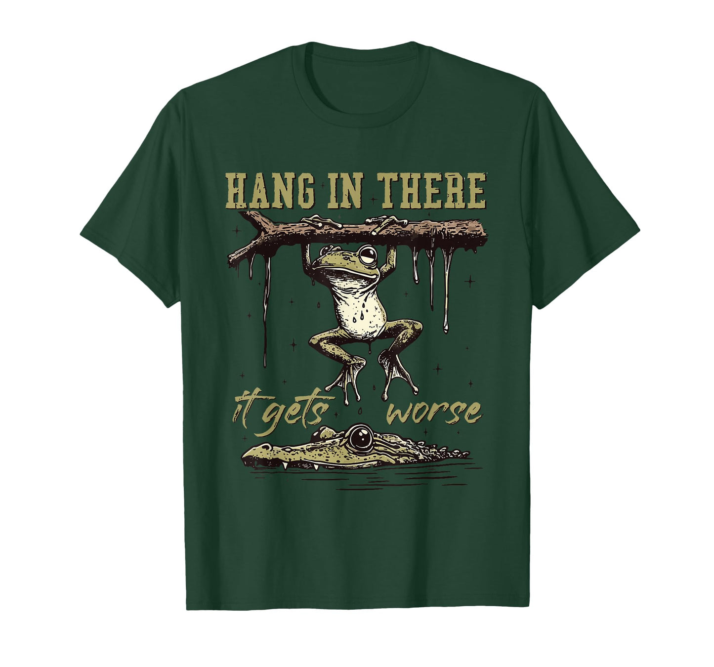 Hang in There It Gets Worse T-Shirt