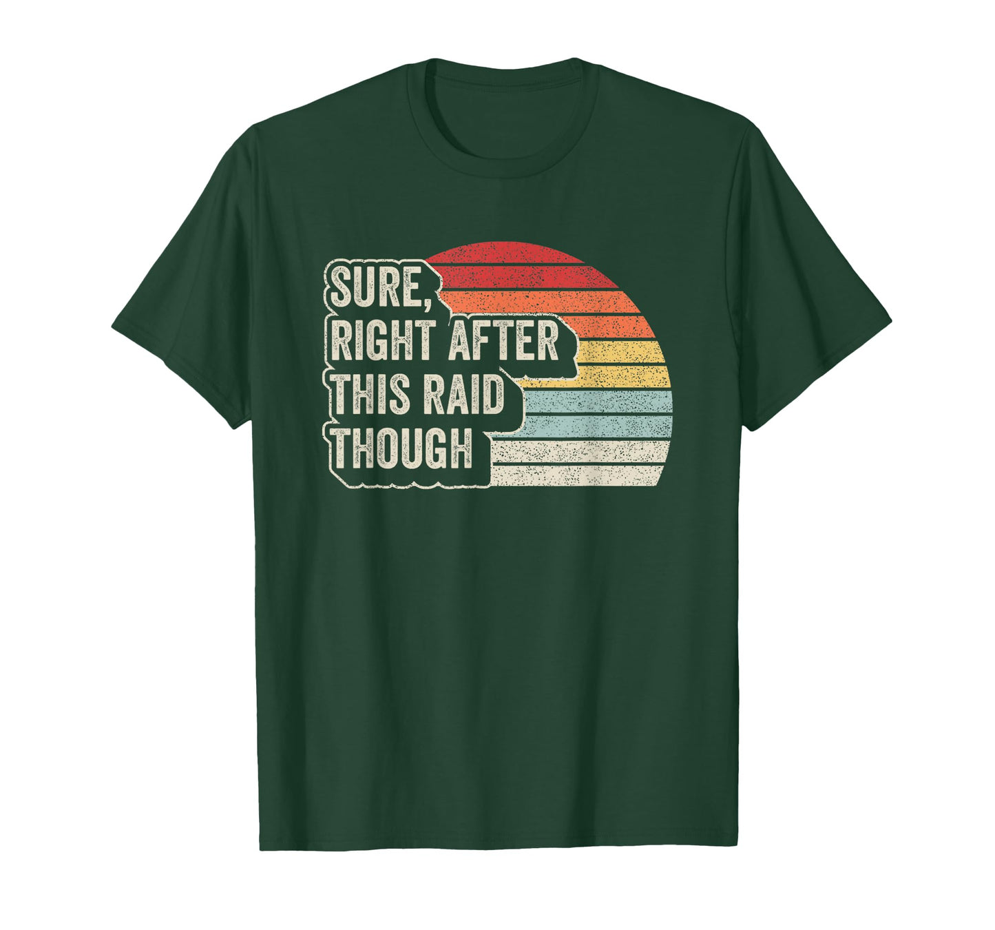 Vintage Retro Sure Right After This Raid Funny Gamer Gifts T-Shirt