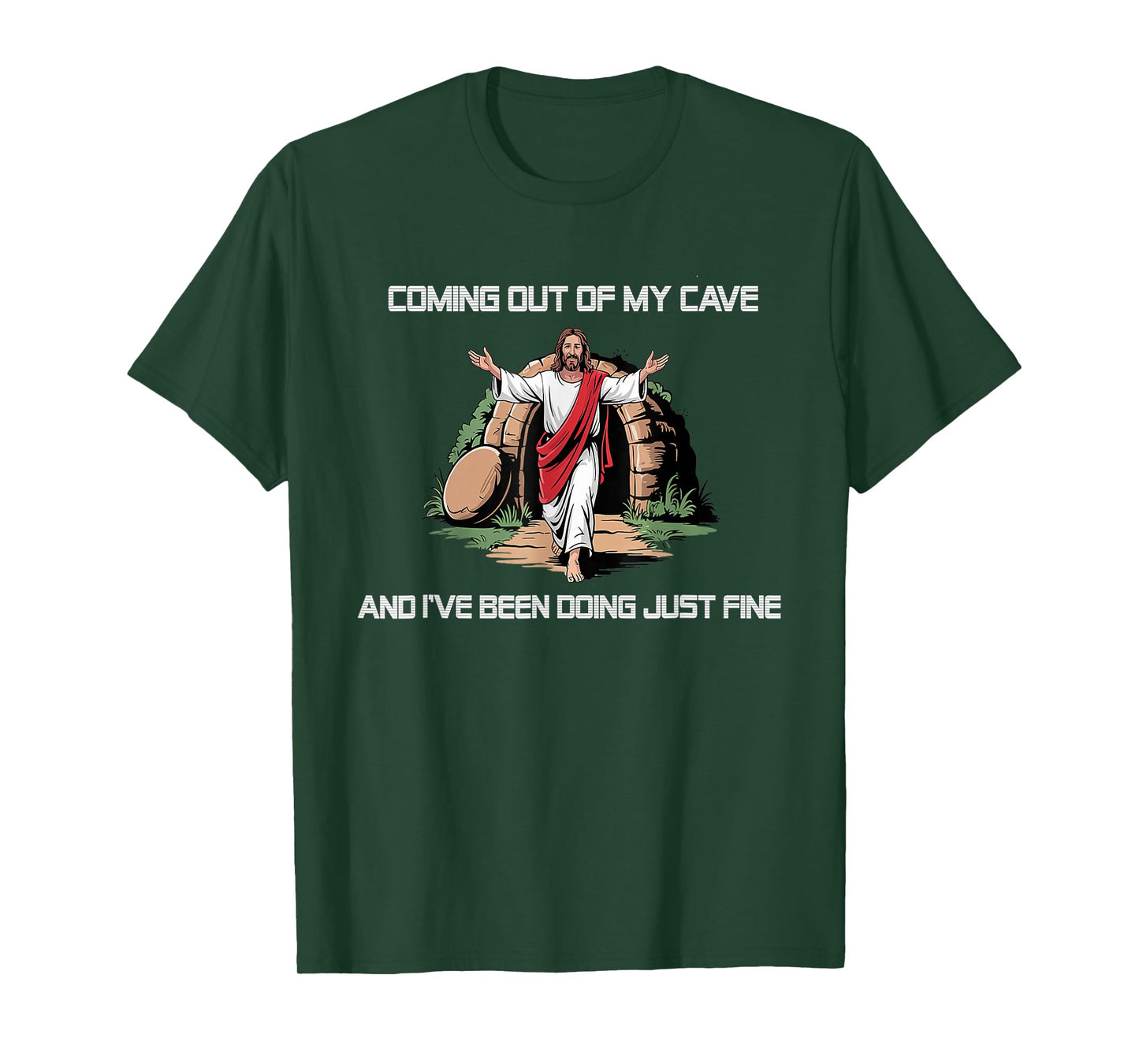 Jesus Coming Out Of My Cave And I've Been Doing Just Fine T-Shirt