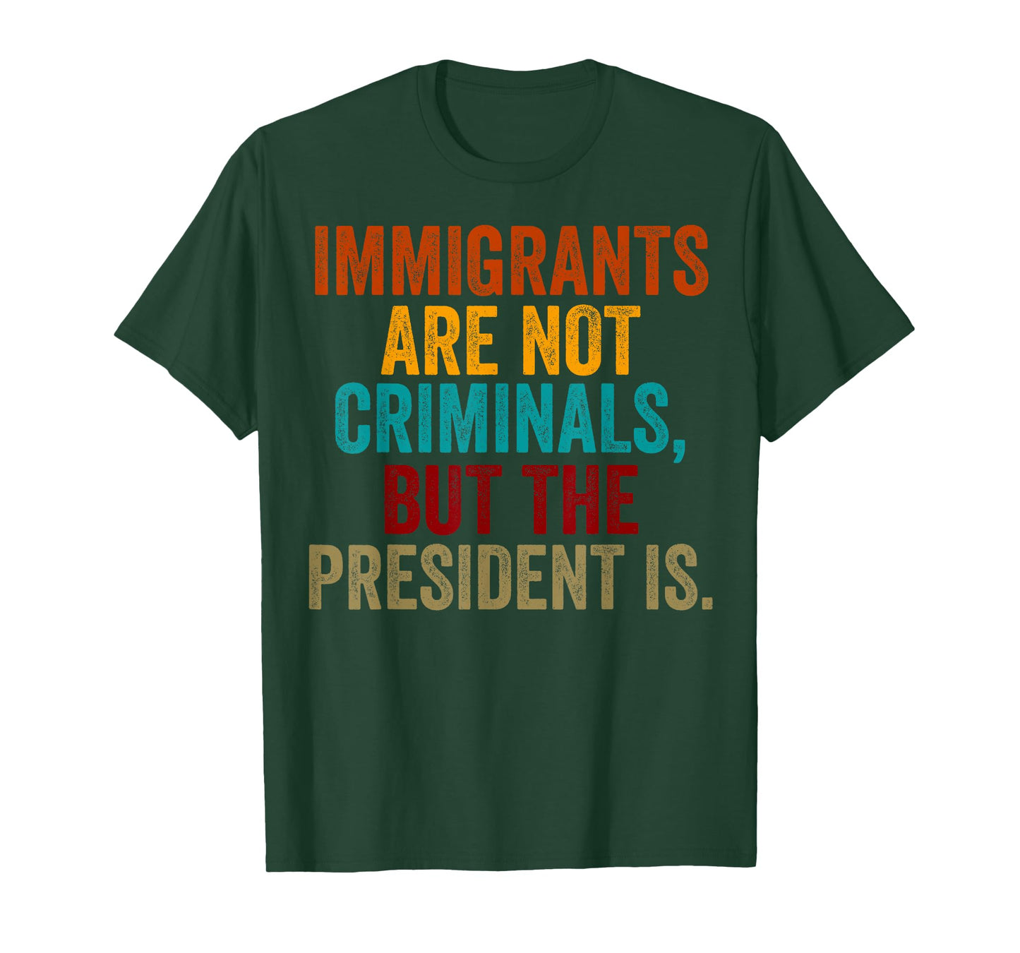 Retro Immigrants Are Not Criminals, But The President Is T-Shirt
