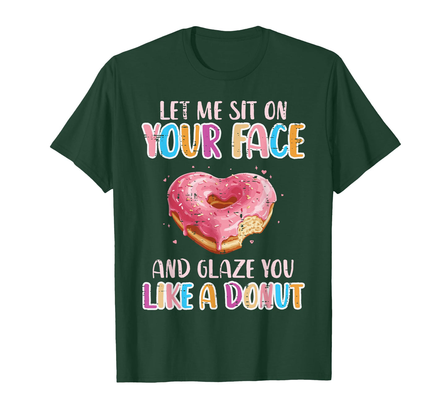 Let Me Sit On Your Face Glazed Donut Inappropriate Women Men T-Shirt