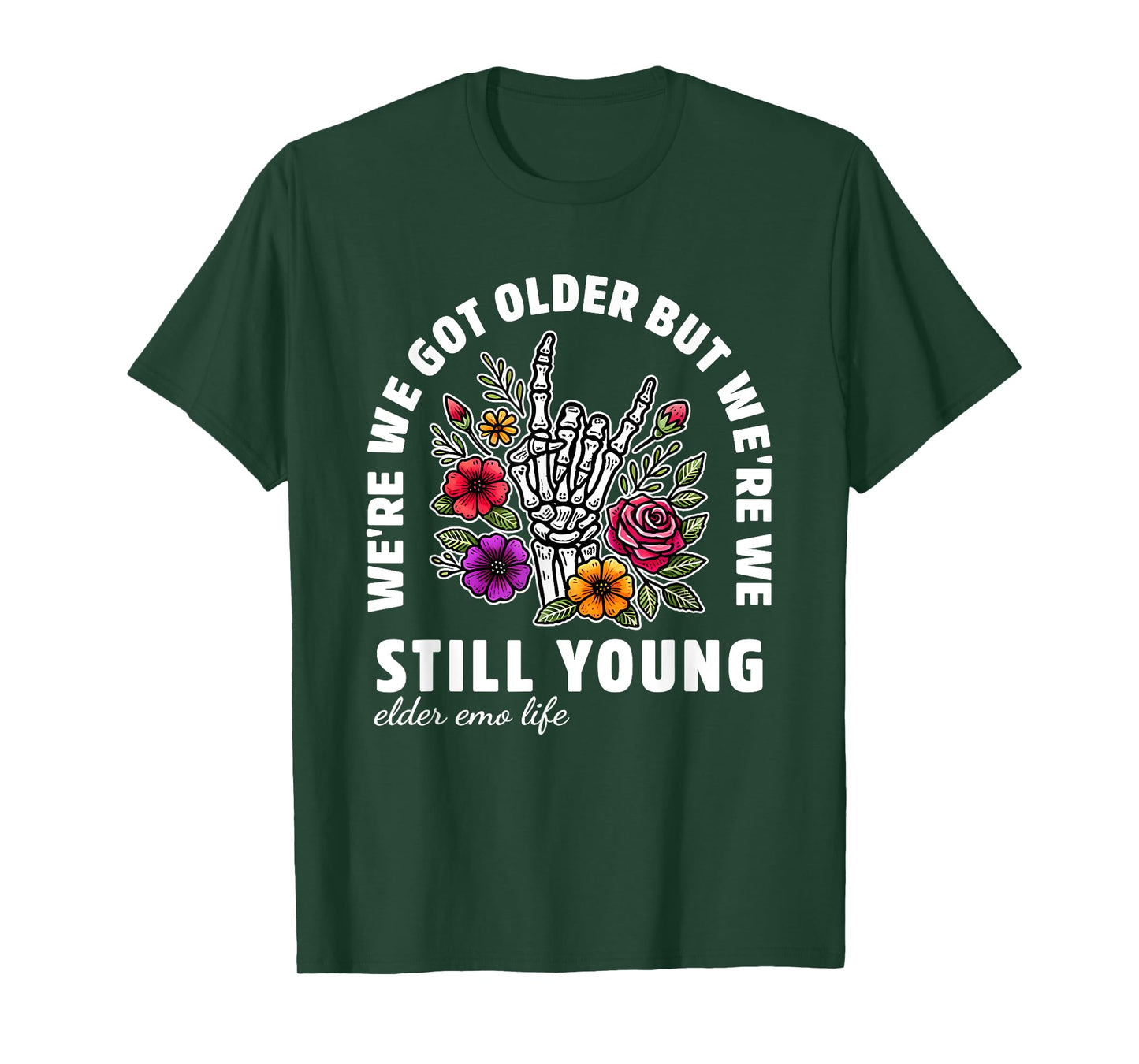 We're We Got Older But We're We Still Young Elder Emo Life T-Shirt