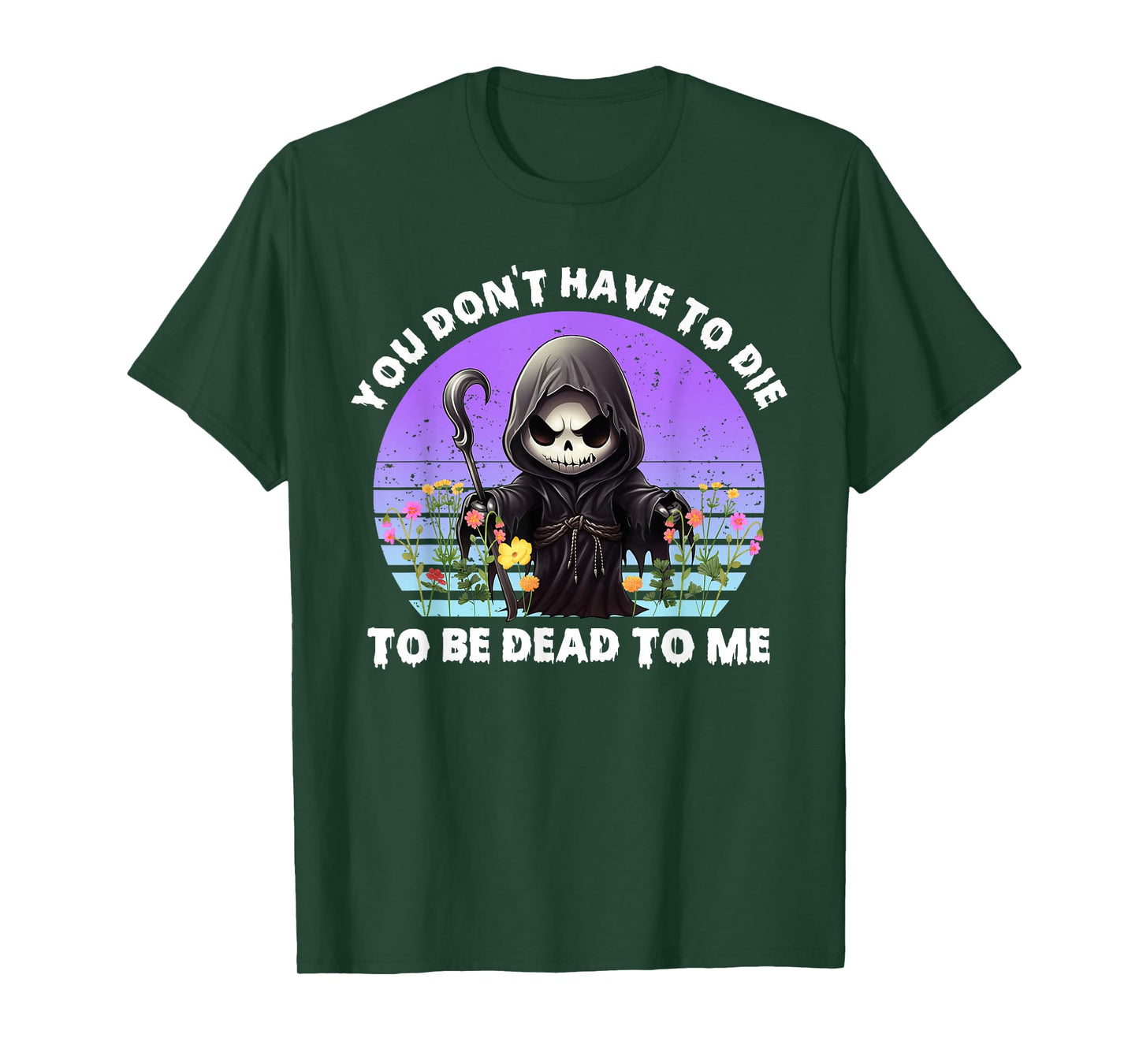 You Don't Have To Die To Be Dead To Me Sarcastic Skeleton T-Shirt