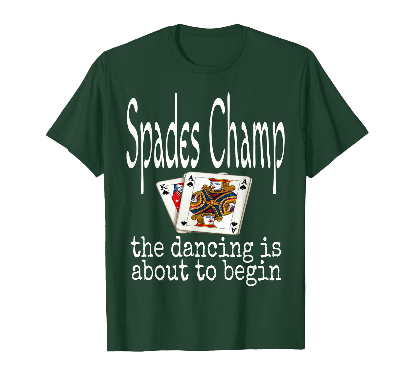 Funny Spades Champ The Dancing Is About To Begin Card Game T-Shirt