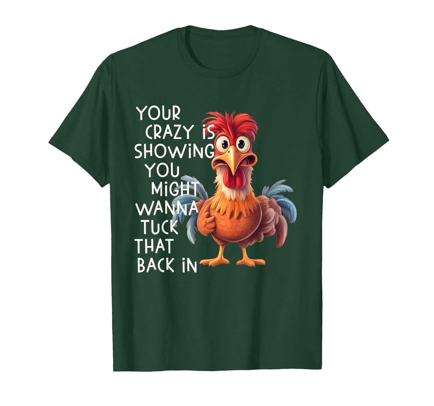 Your Crazy is Showing You Might Wanna Tuck That Back in T-Shirt