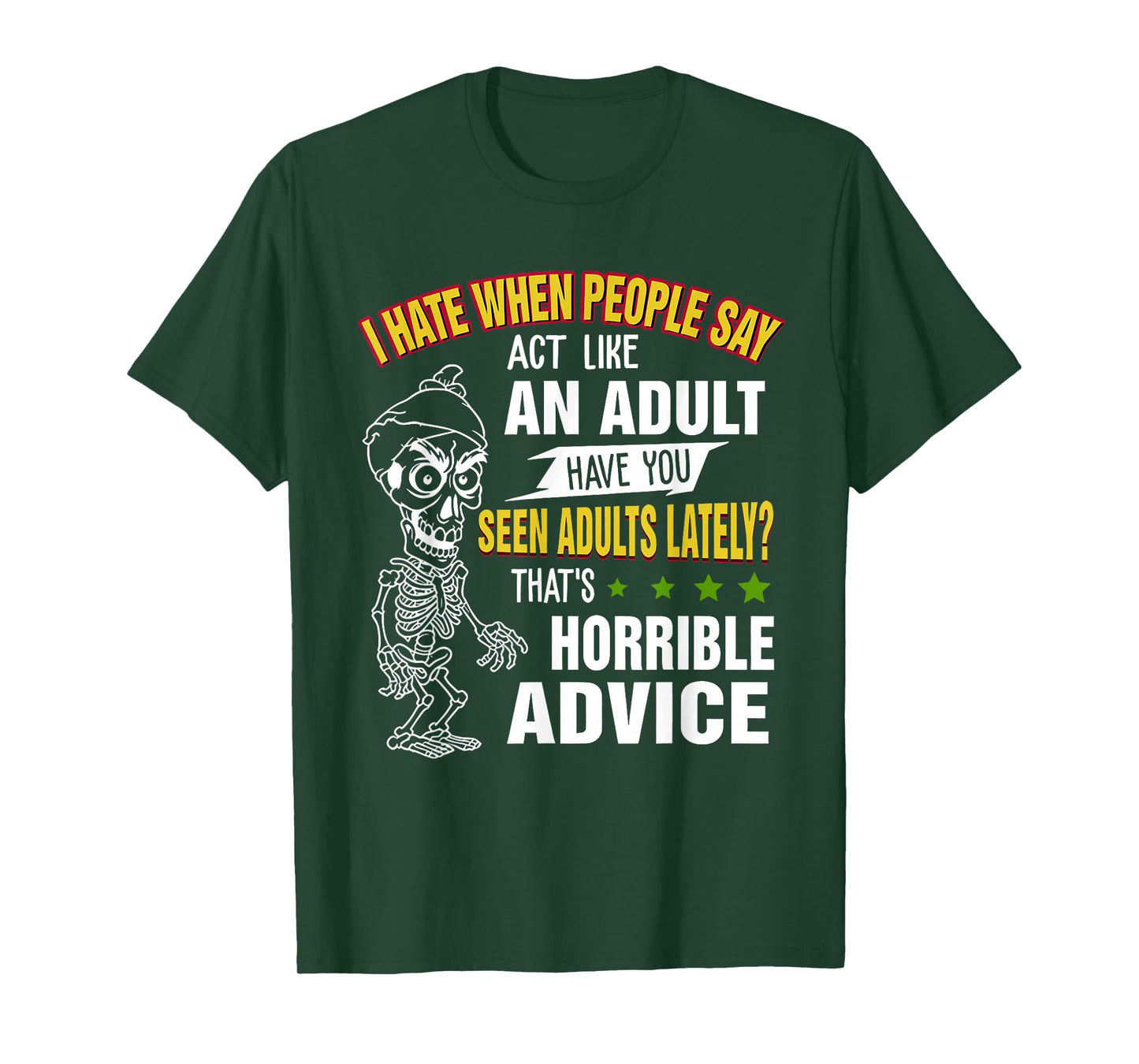 i Hate When People say act Like an Adult Have You seen Adult T-Shirt