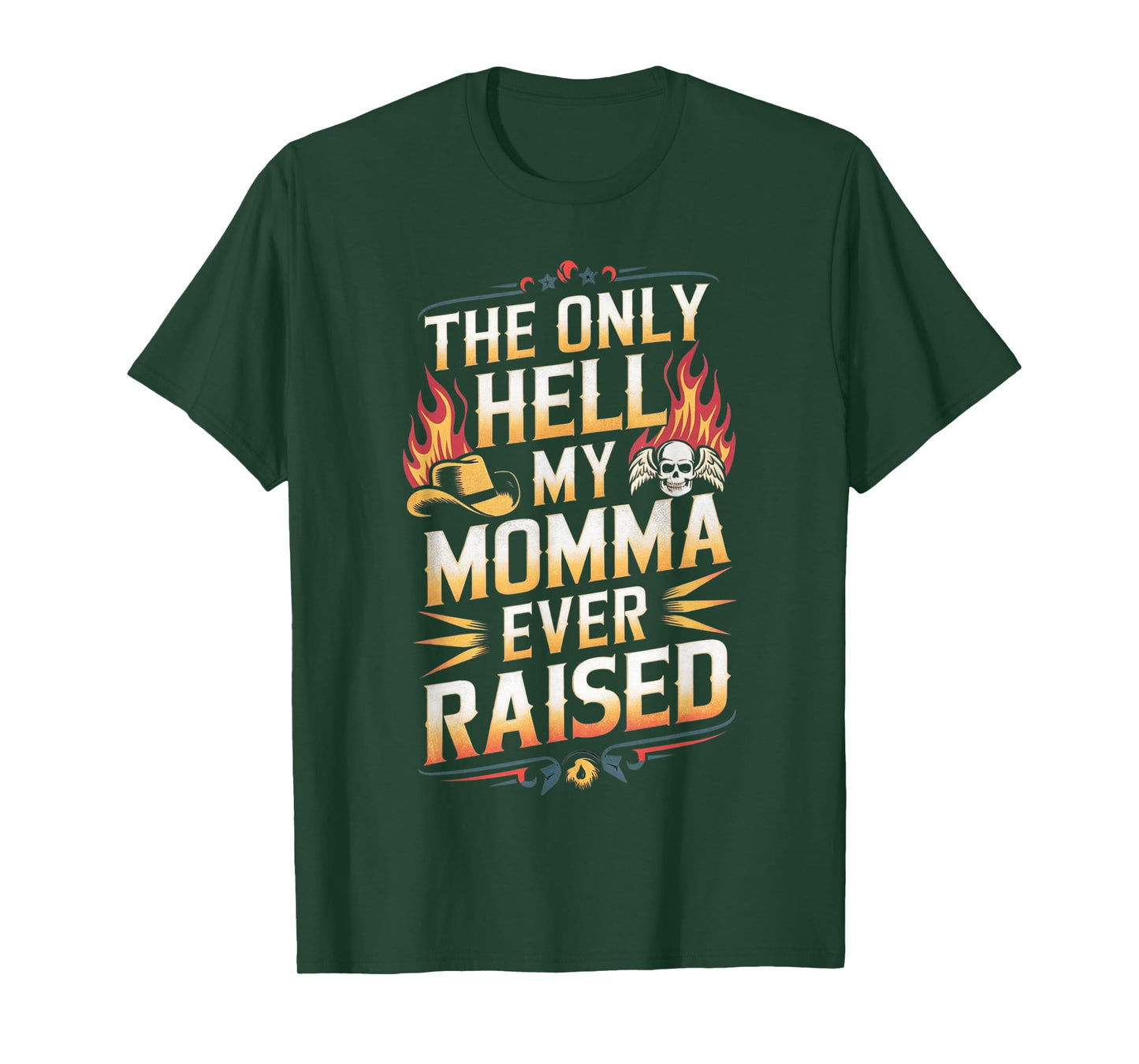The Only Hell My Momma Ever Raised T-Shirt
