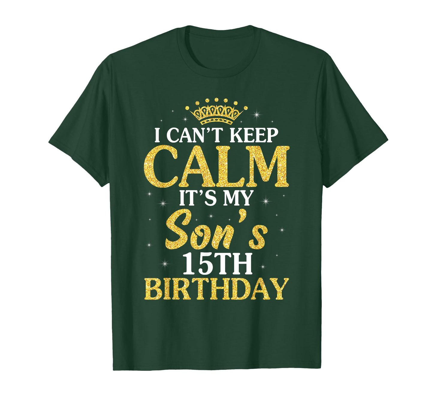Happy Mom Dad I Can't Keep Calm It's My Son's 15th Birthday T-Shirt