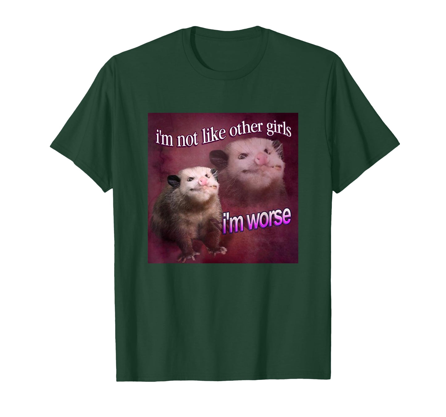 I'm not Like Other Girls, I'm Worse Possum Meme Queen T-Shirt