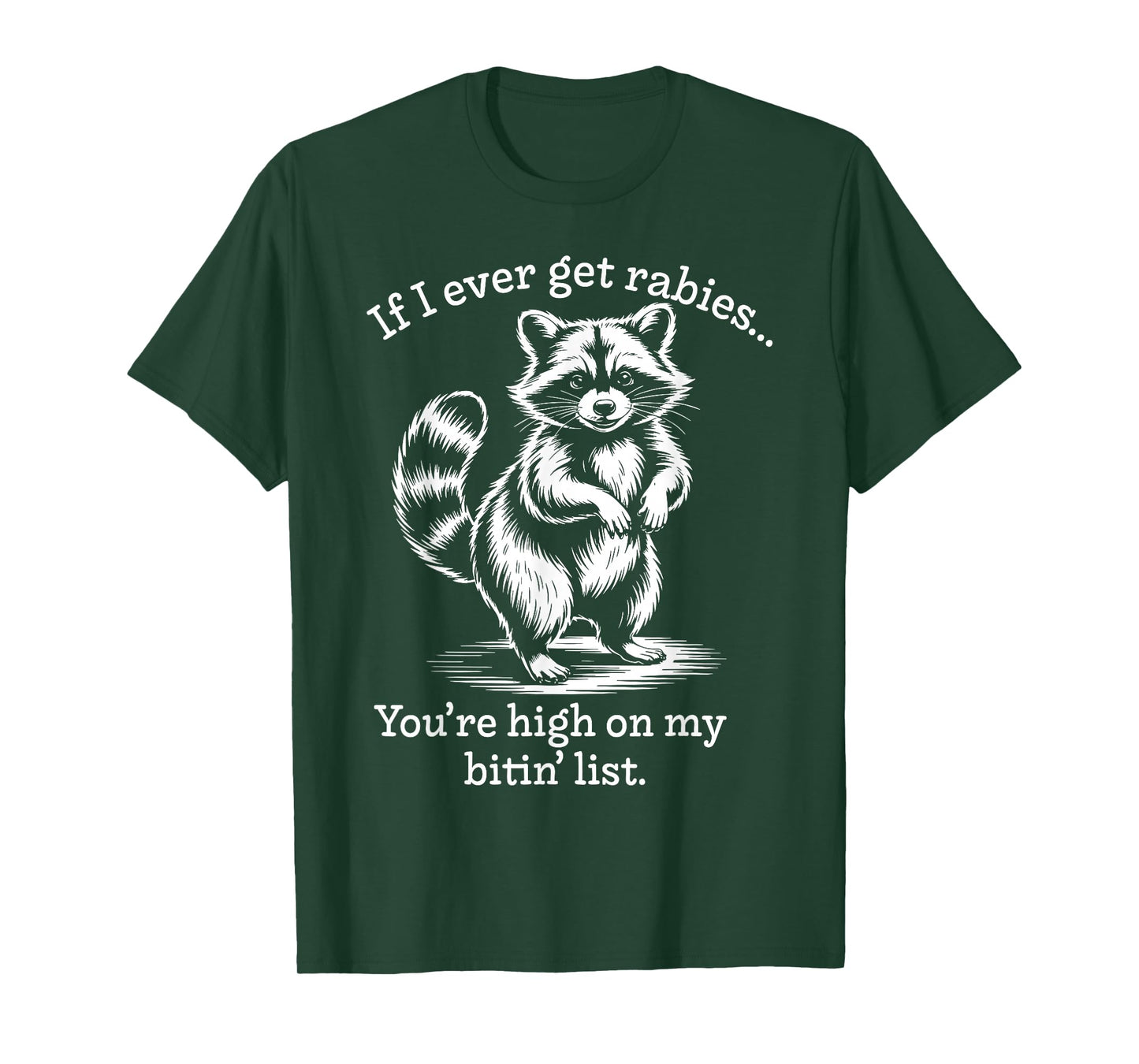 Raccoon If I Ever Get Rabies You're High On My Bitin' List T-Shirt