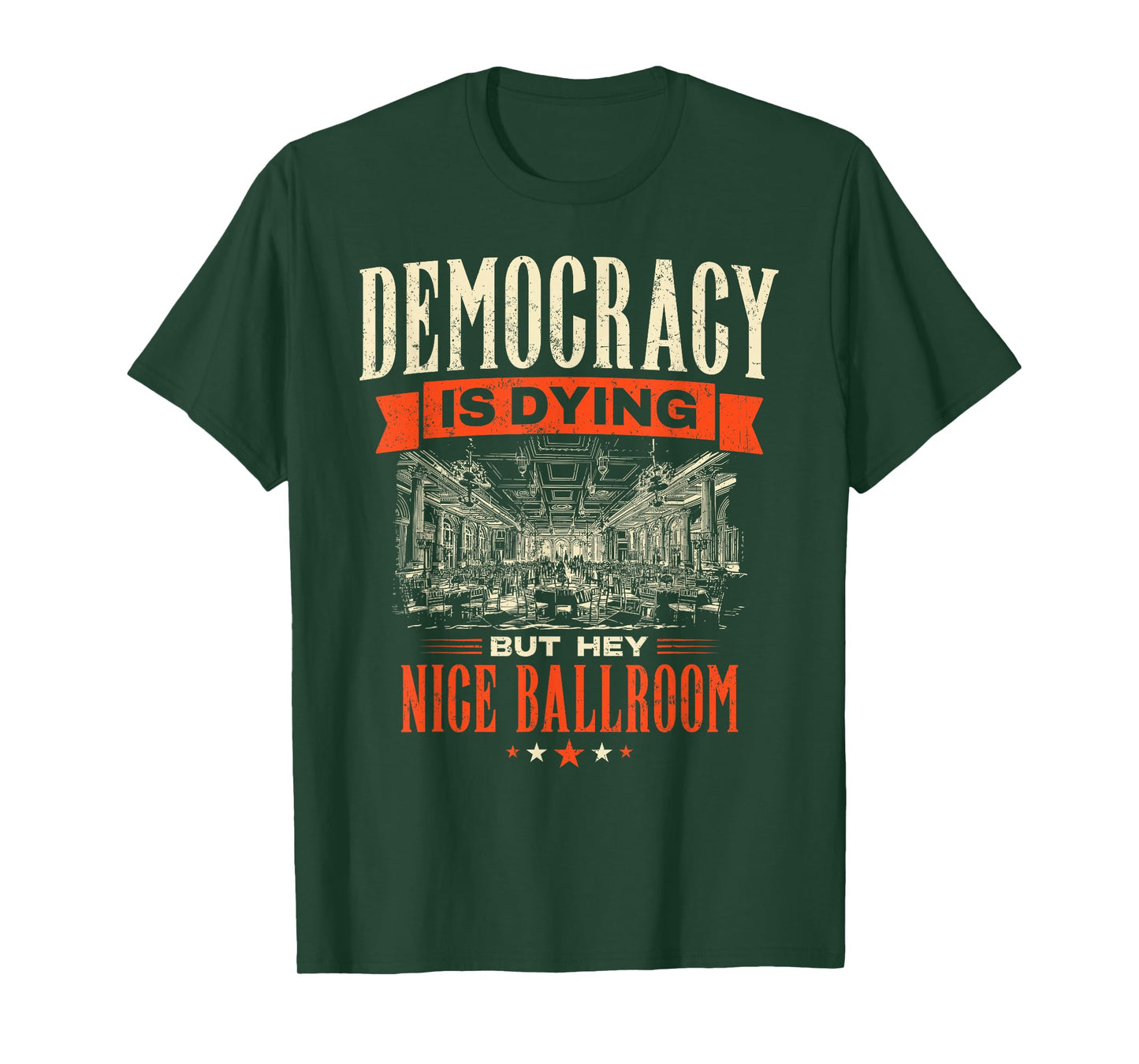 Democracy is Dying But Hey Nice Ballroom Protest Sarcastic T-Shirt
