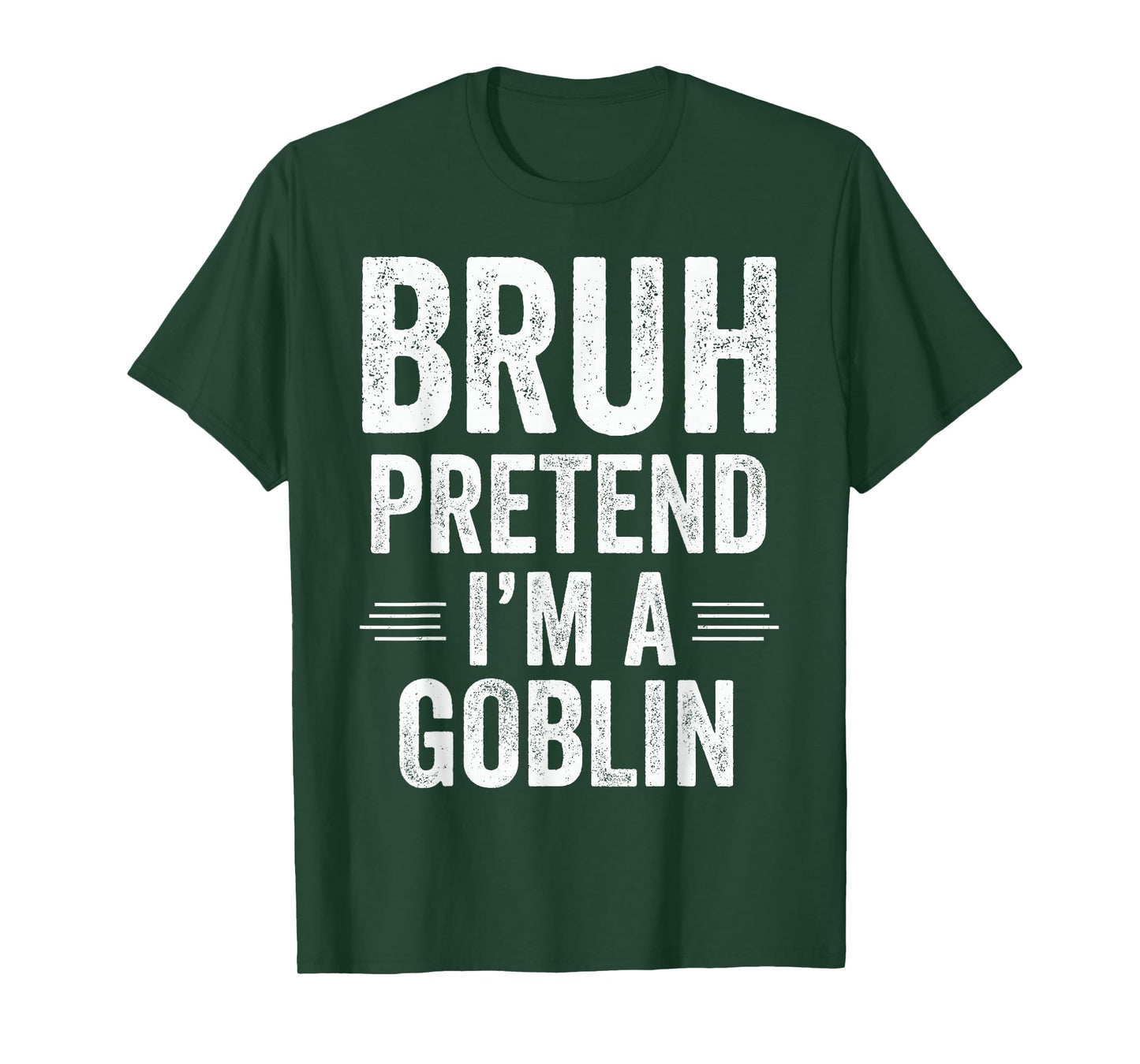 Goblin Costume Halloween Bruh Pretend I'm A Goblin Funny T-Shirt