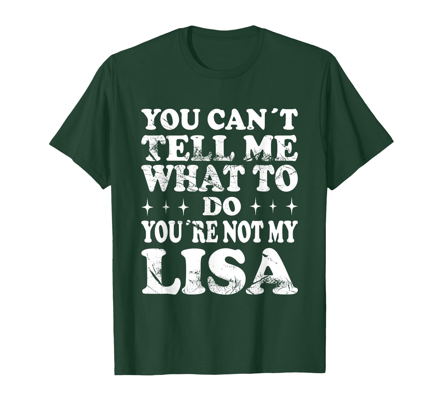 You Can't Tell Me What to Do You're Not My Lisa T-Shirt