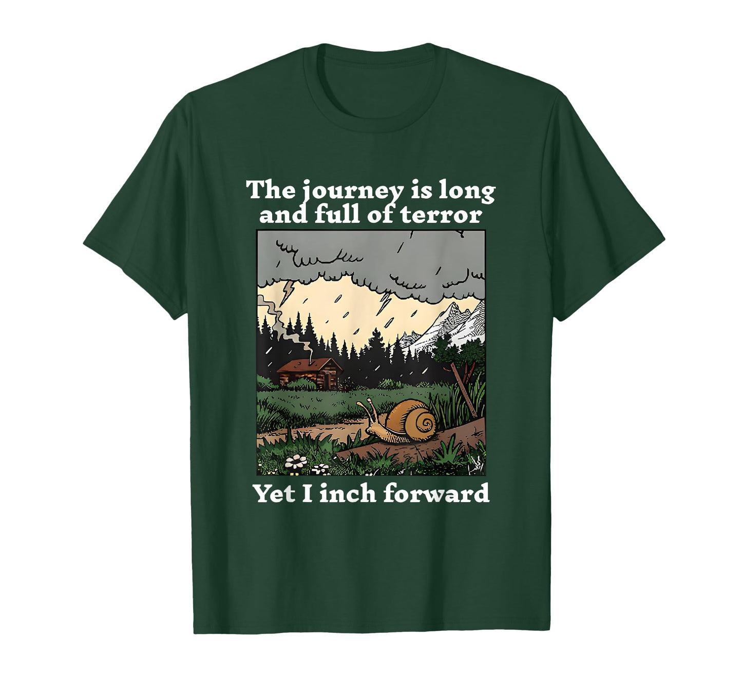 The Journey Is Long And Full Of Terror Yet I Inch Forward T-Shirt