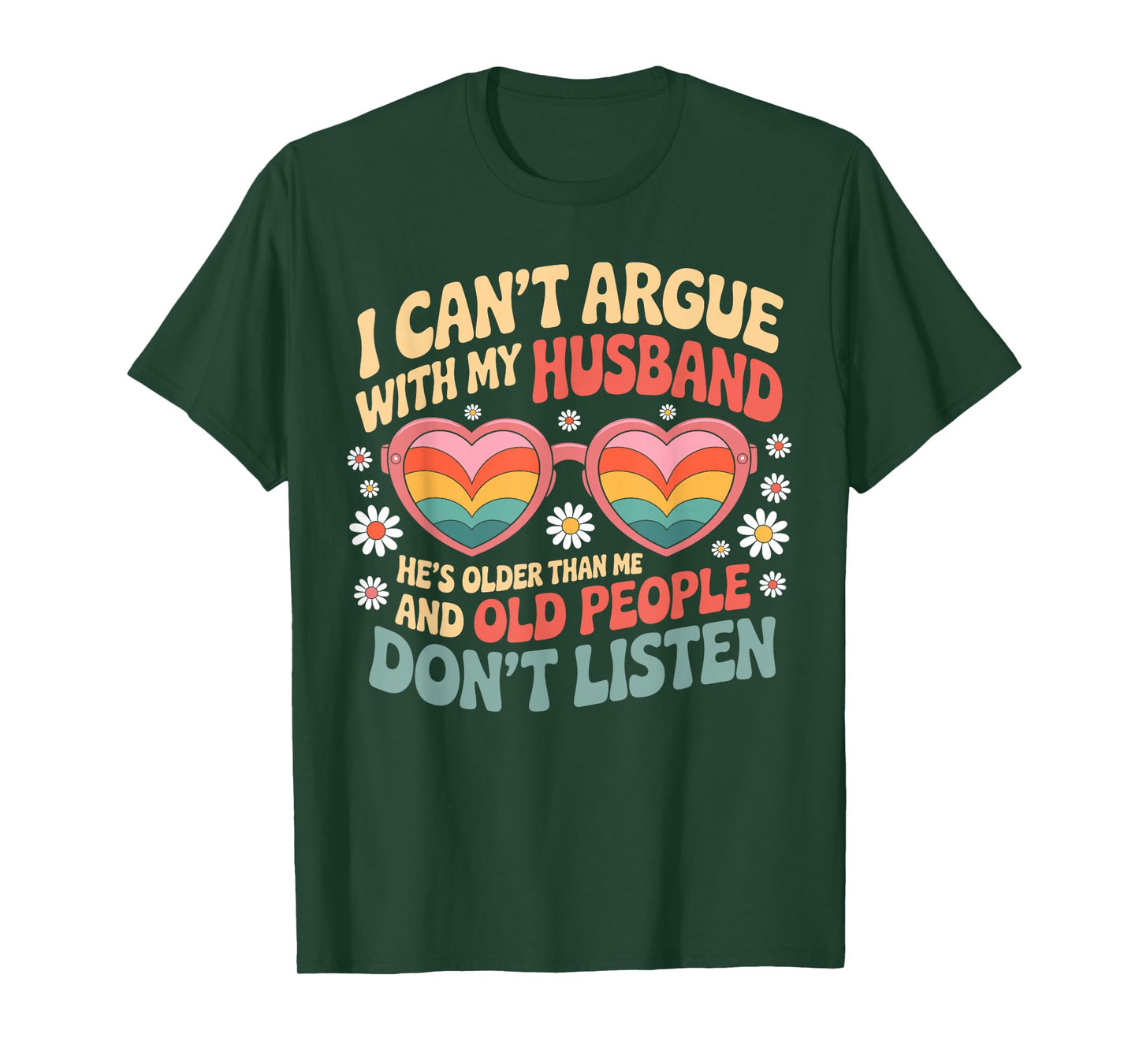 I Can't Argue With My Husband He's Older Than me T-Shirt