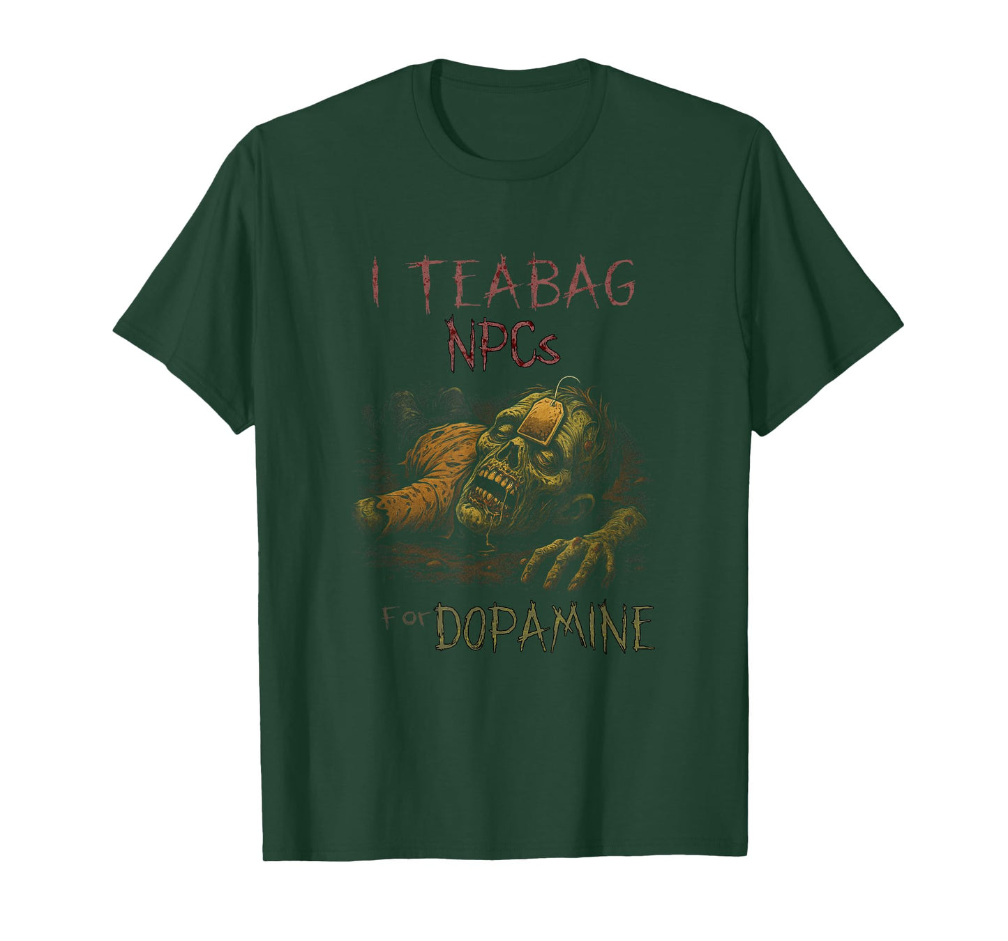 I Teabag NPCs for Dopamine - Funny Zombie Gamer Halloween T-Shirt