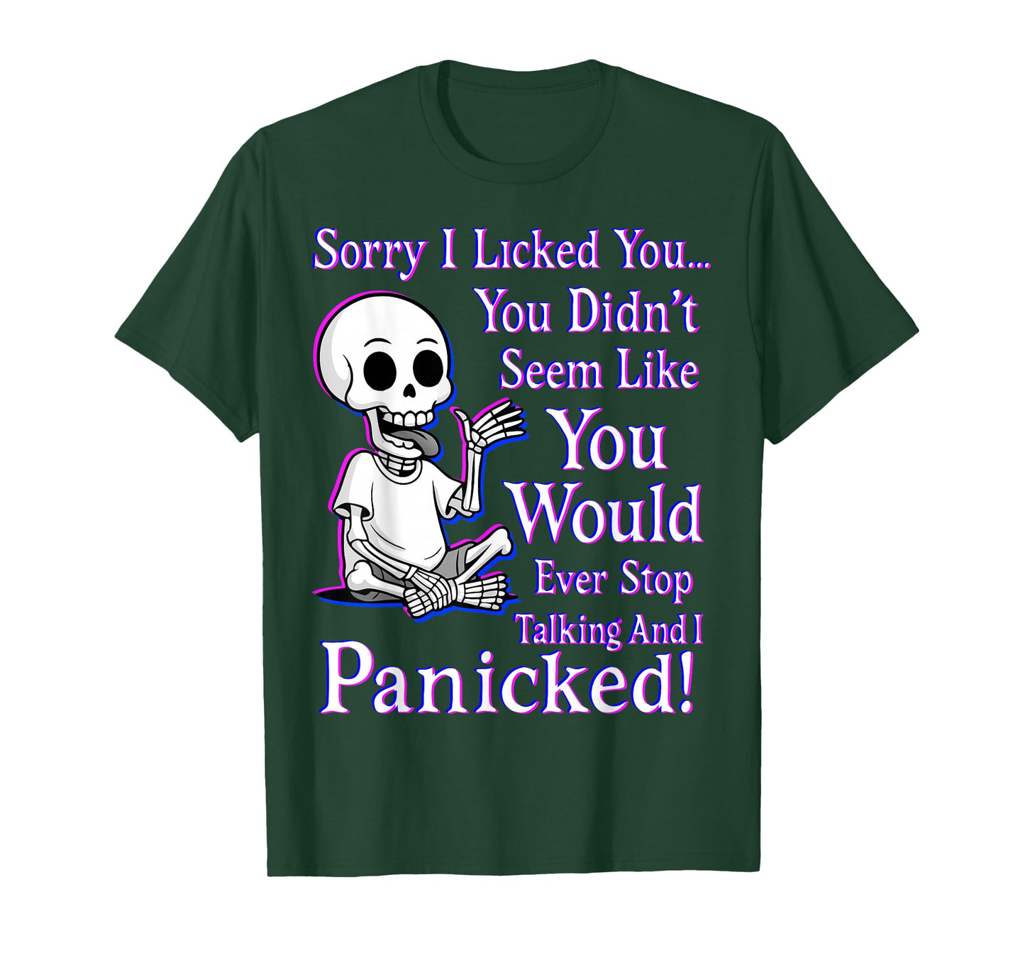 Sorry I Licked You You Didn’t Seem Like You Would Ever Stop T-Shirt