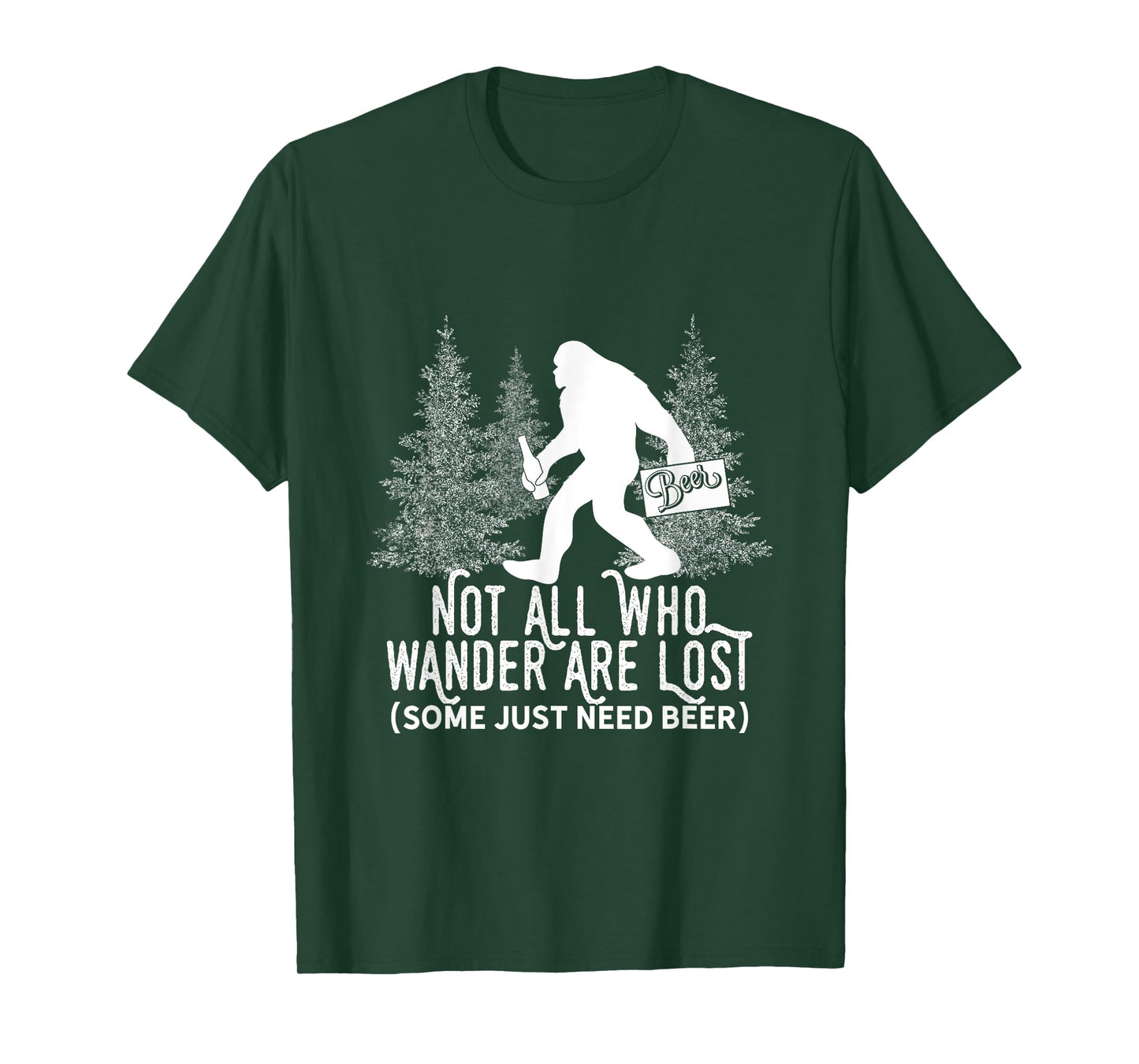 Not All Who Wander Are Lost Parody Bigfoot on a Beer Run T-Shirt