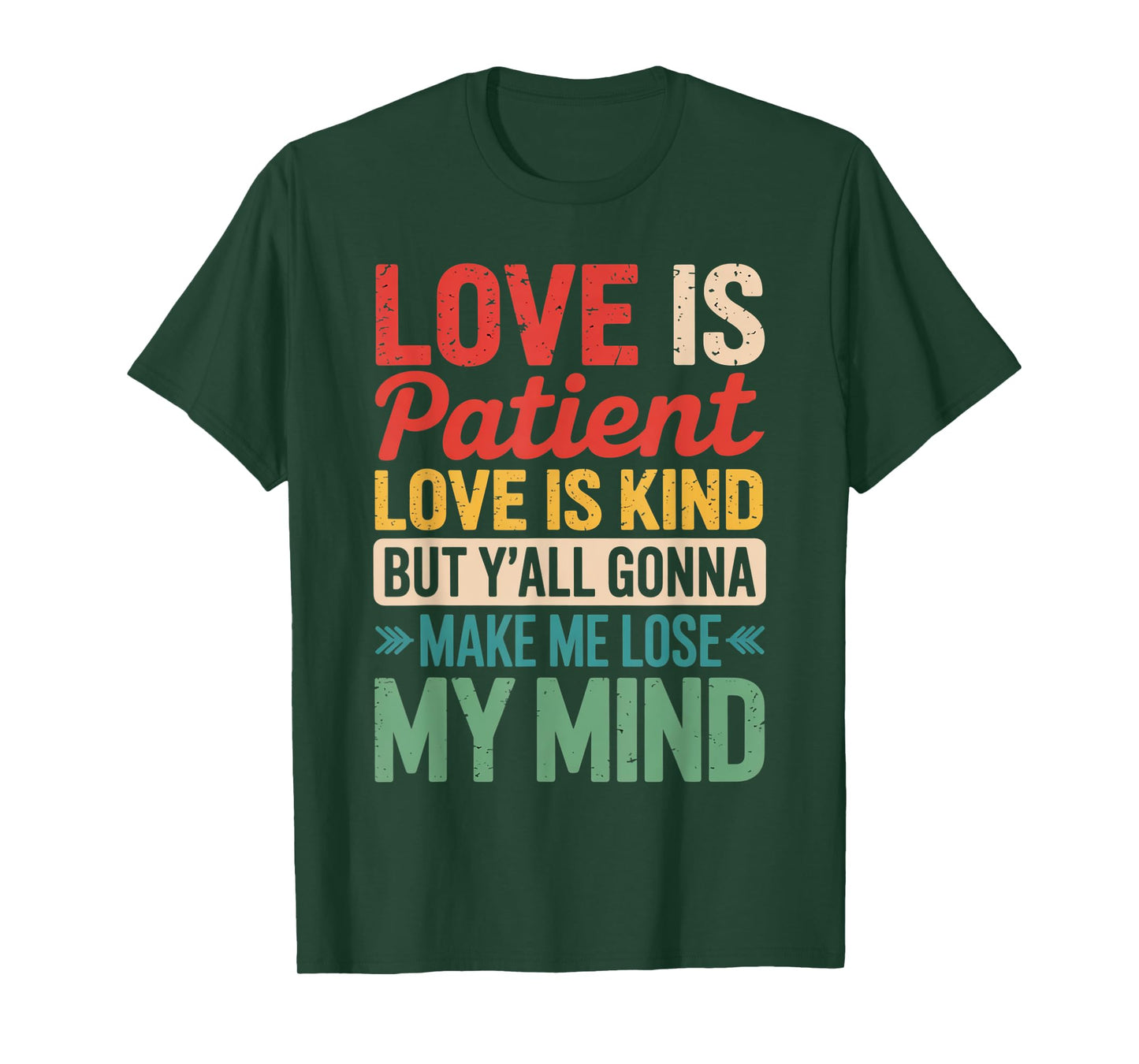 Love Is Patient Love Is Kind But Y'all Gonna Make Me Lose T-Shirt