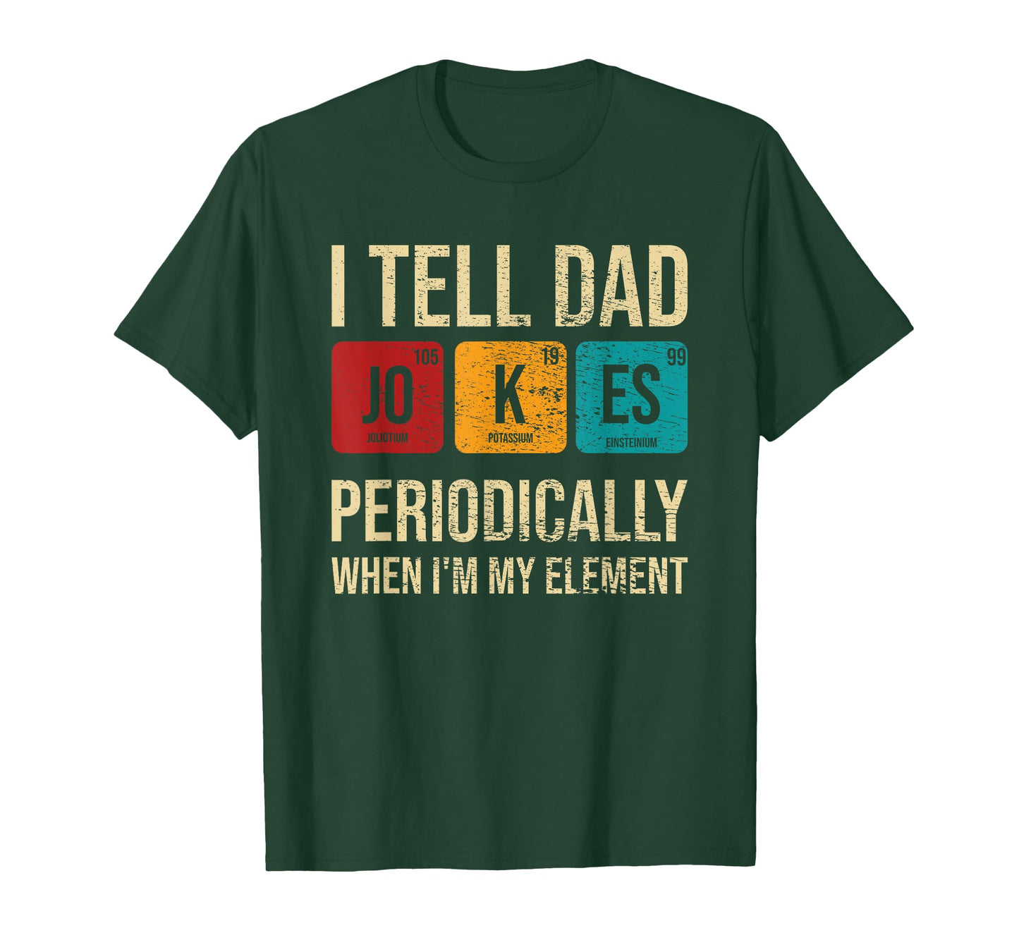 I Tell Dad Jokes Periodically When I’m My Element T-Shirt