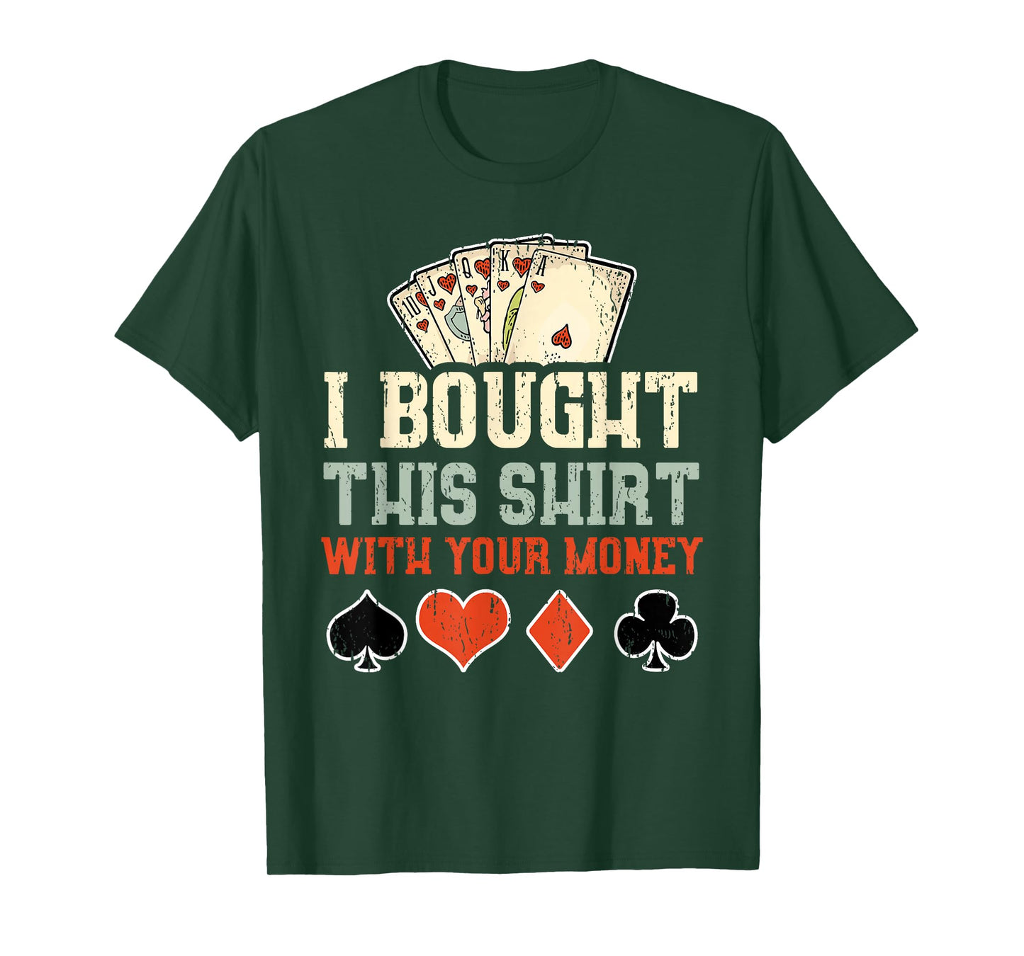 I Bought This With Your Money - Funny Poker Gift T-Shirt